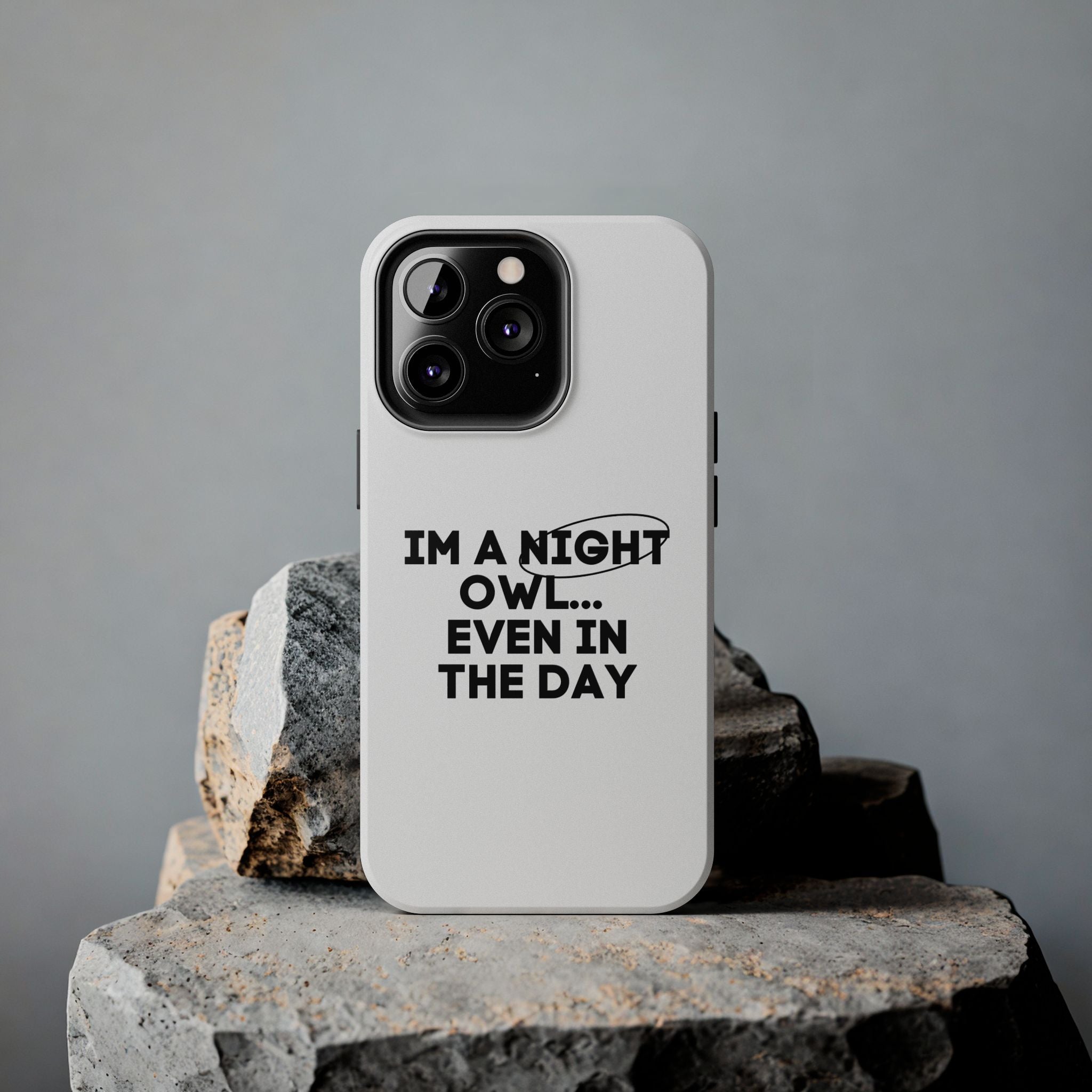 I'm A Night Owl... Even In The Day Tough Phone Cases