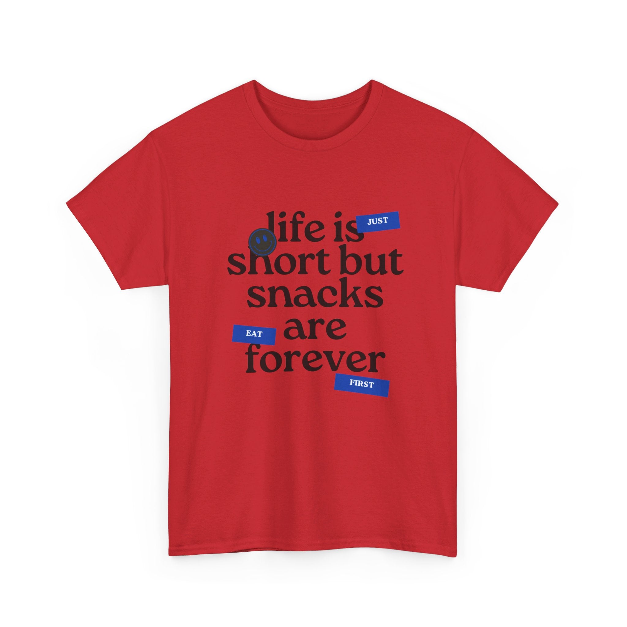 Life Is Short But Snacks Are Forever Unisex T-Shirt