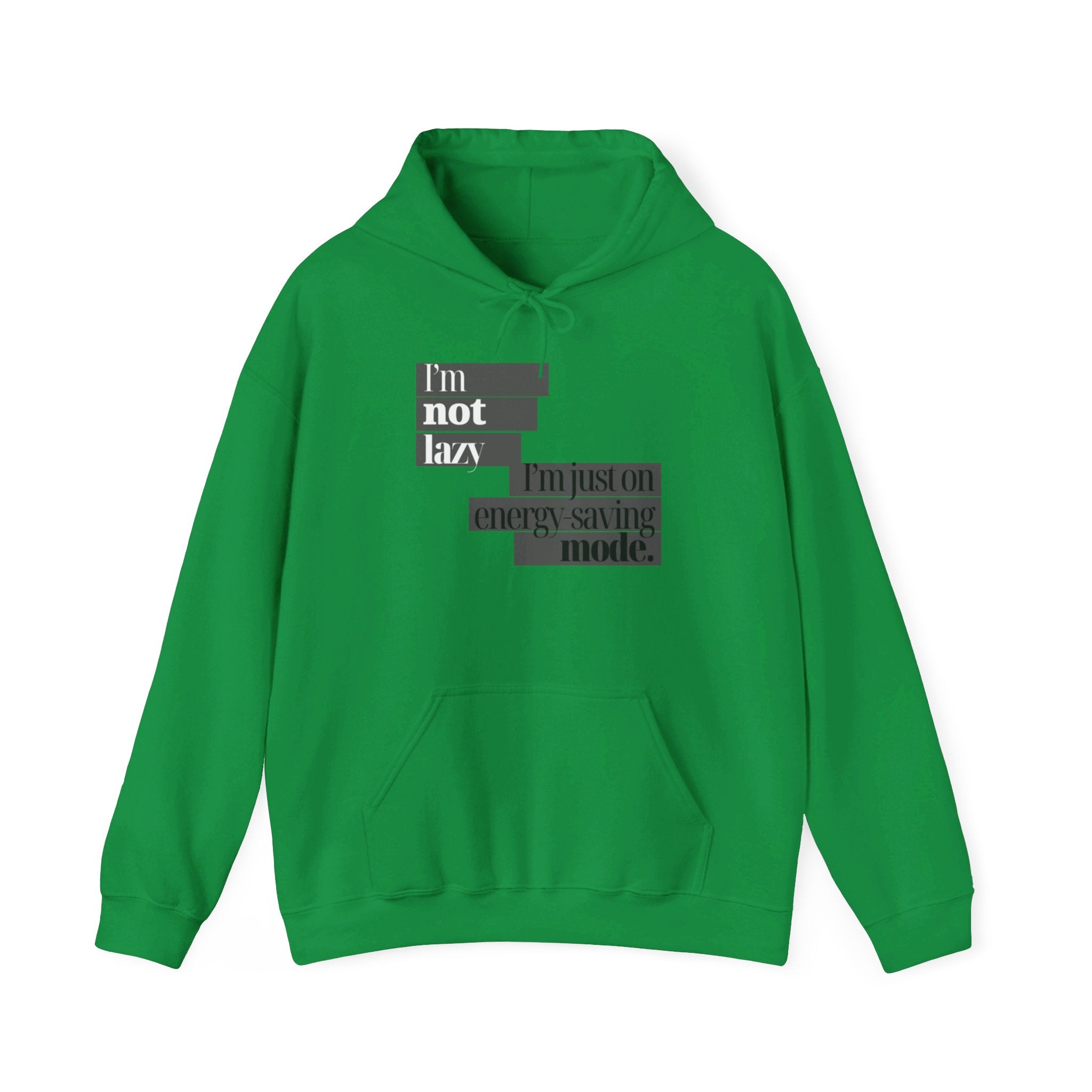 I'm Not Lazy, I'm Just On Energy Saving Mode Unisex Hooded Sweatshirt