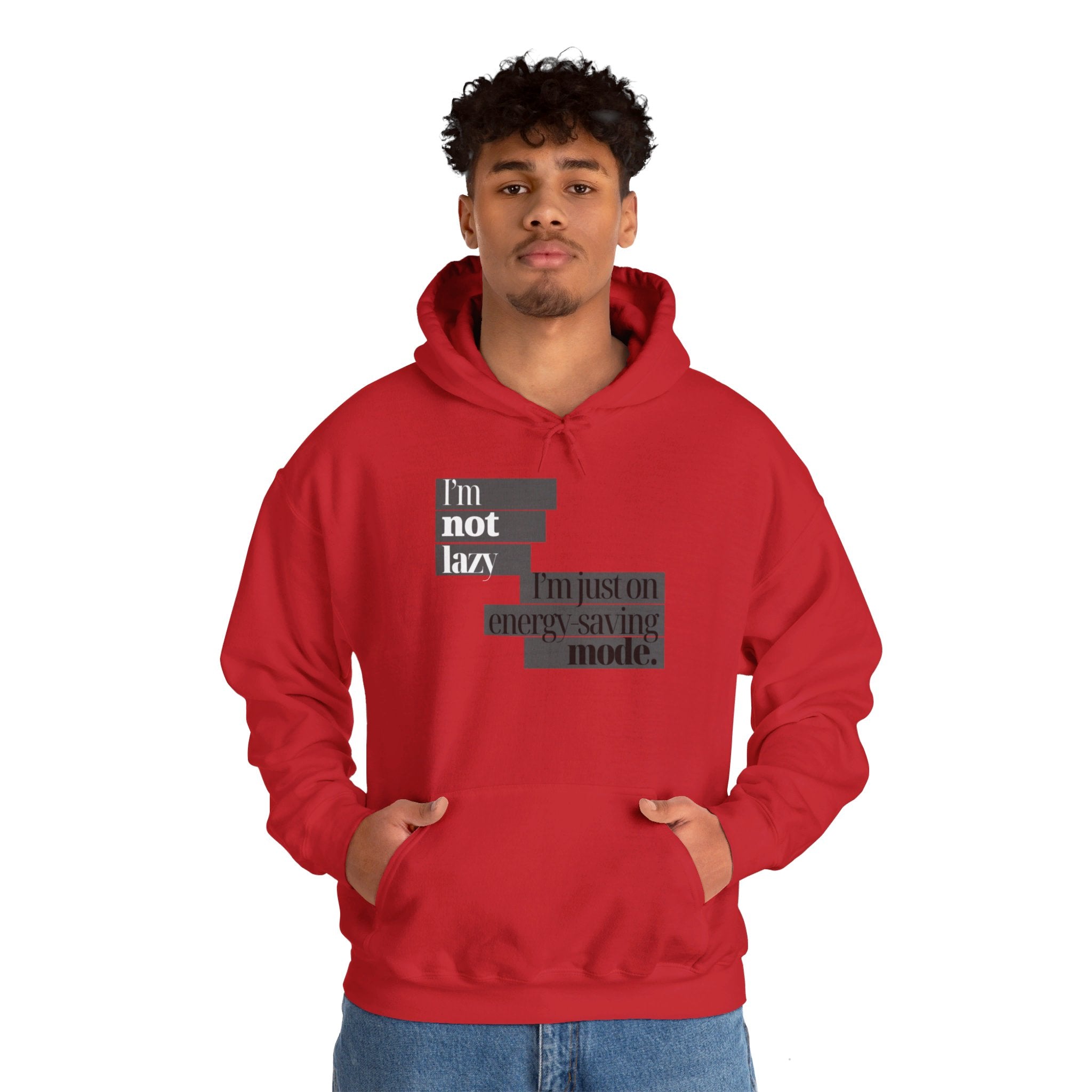 I'm Not Lazy, I'm Just On Energy Saving Mode Unisex Hooded Sweatshirt