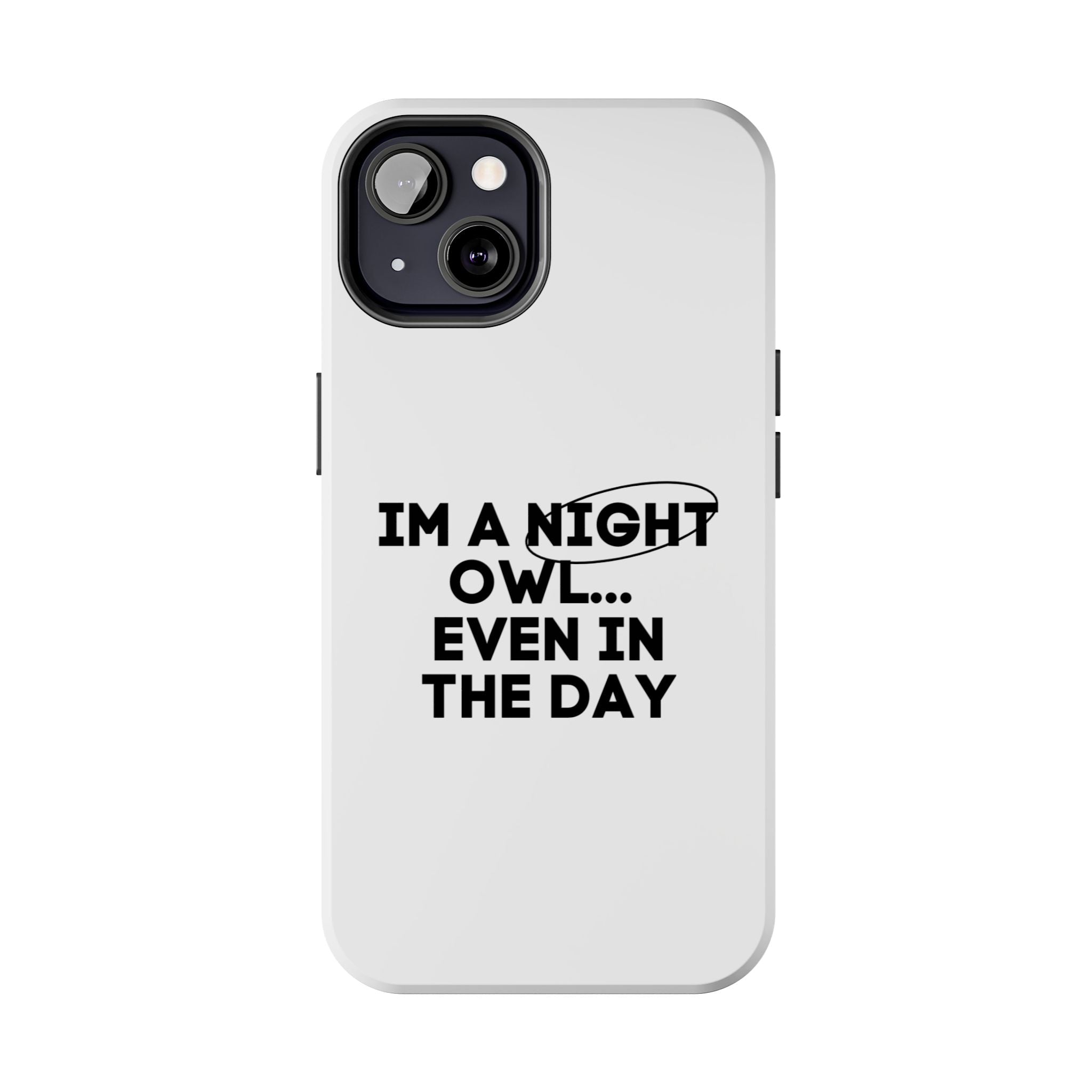 I'm A Night Owl... Even In The Day Tough Phone Cases