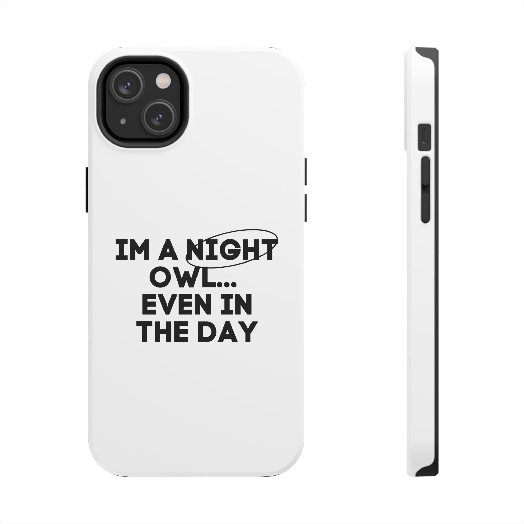 I'm A Night Owl... Even In The Day Tough Phone Cases