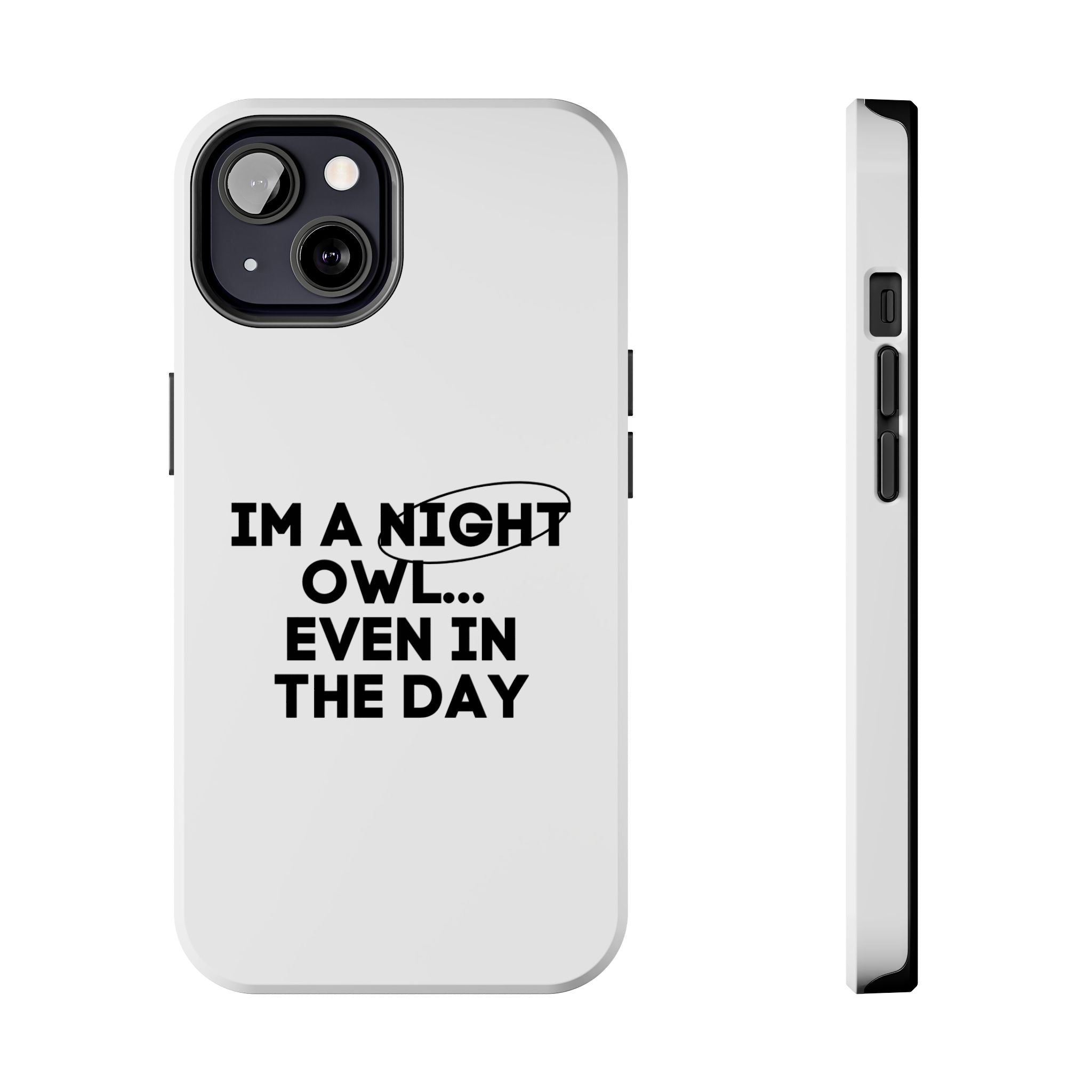 I'm A Night Owl... Even In The Day Tough Phone Cases