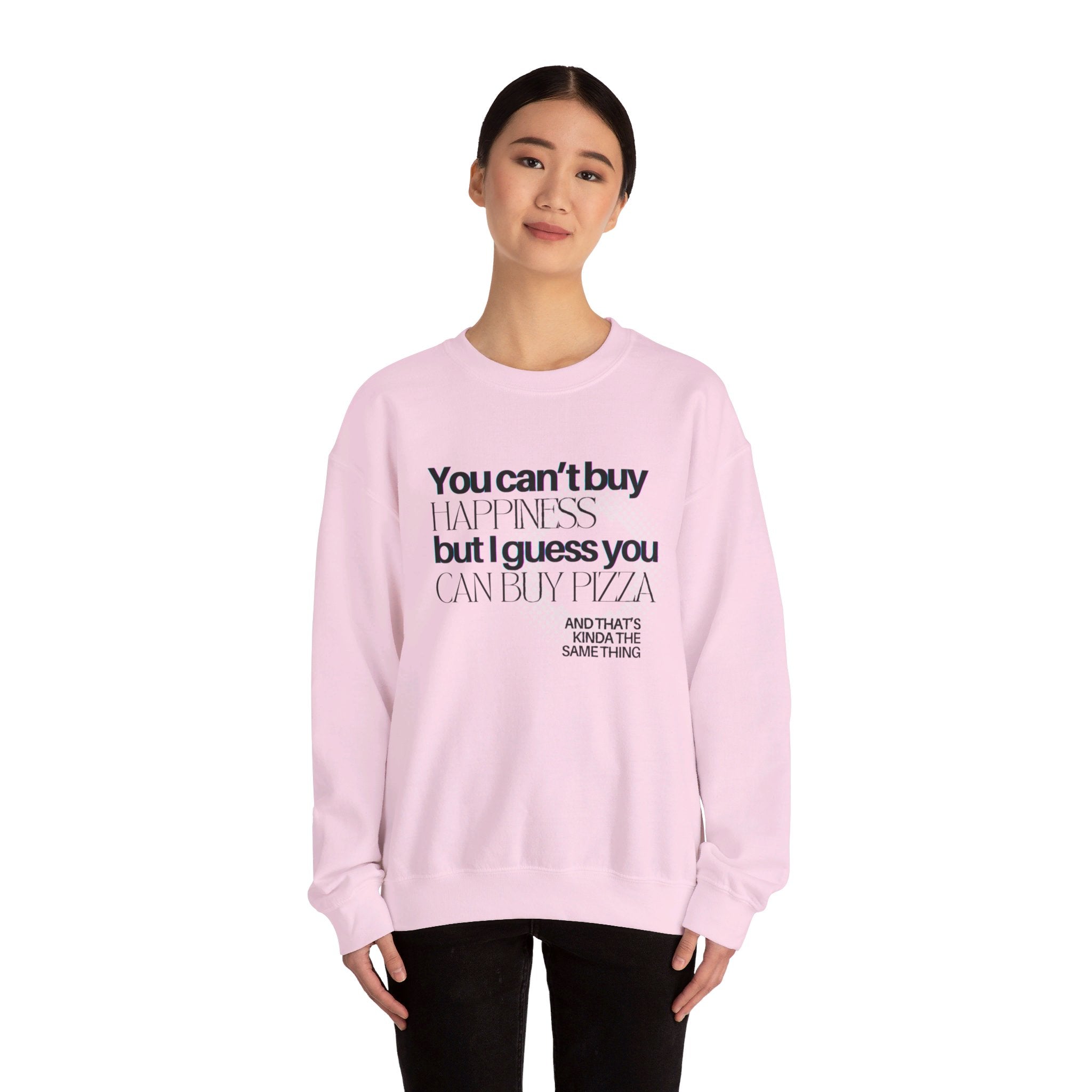 You Can't Buy Happiness But I Guess You Can Buy Pizza... Unisex Crewneck Sweatshirt