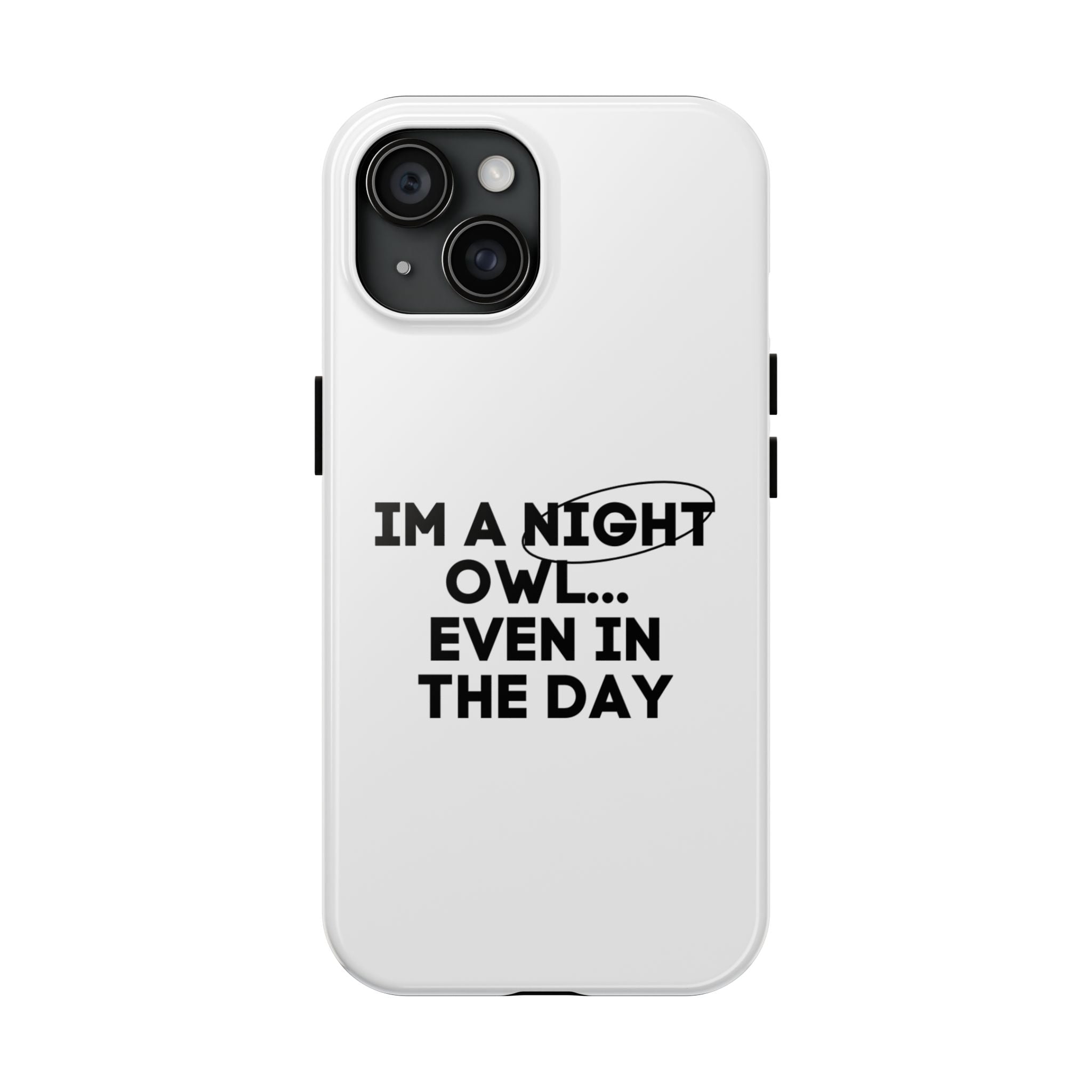 I'm A Night Owl... Even In The Day Tough Phone Cases