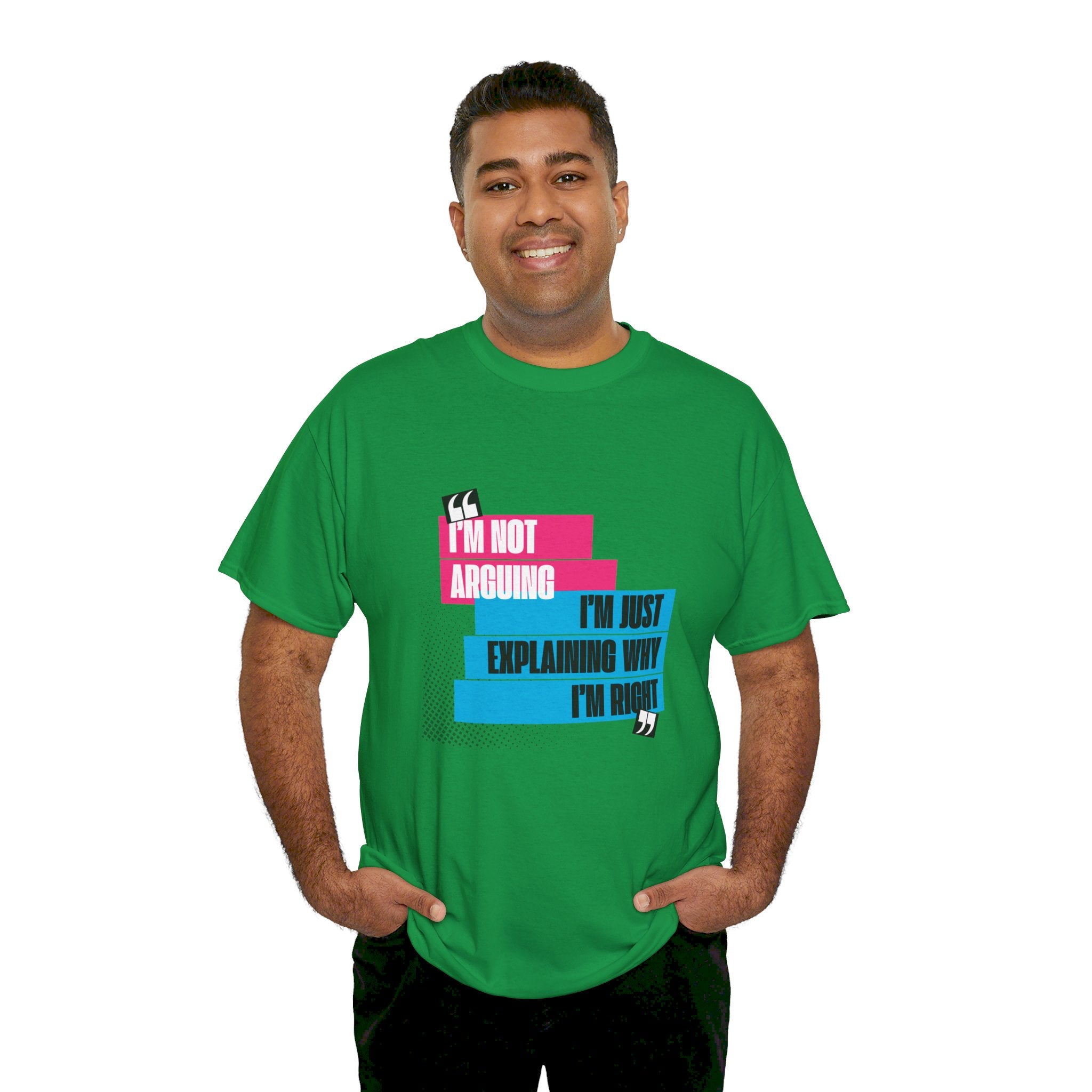 I'm Not Arguing, I'm Just Explaining Why I'm Right Unisex T-Shirt