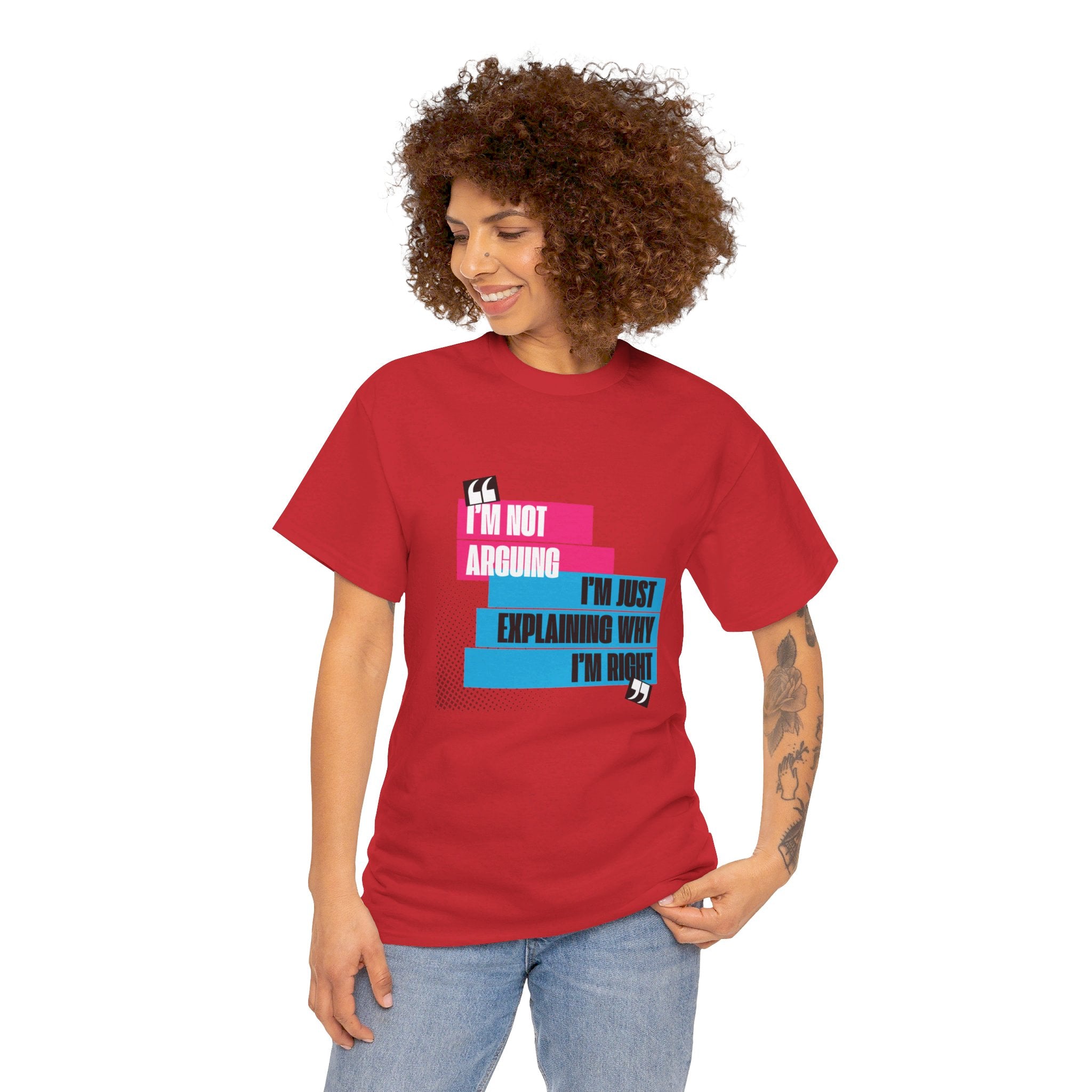 I'm Not Arguing, I'm Just Explaining Why I'm Right Unisex T-Shirt