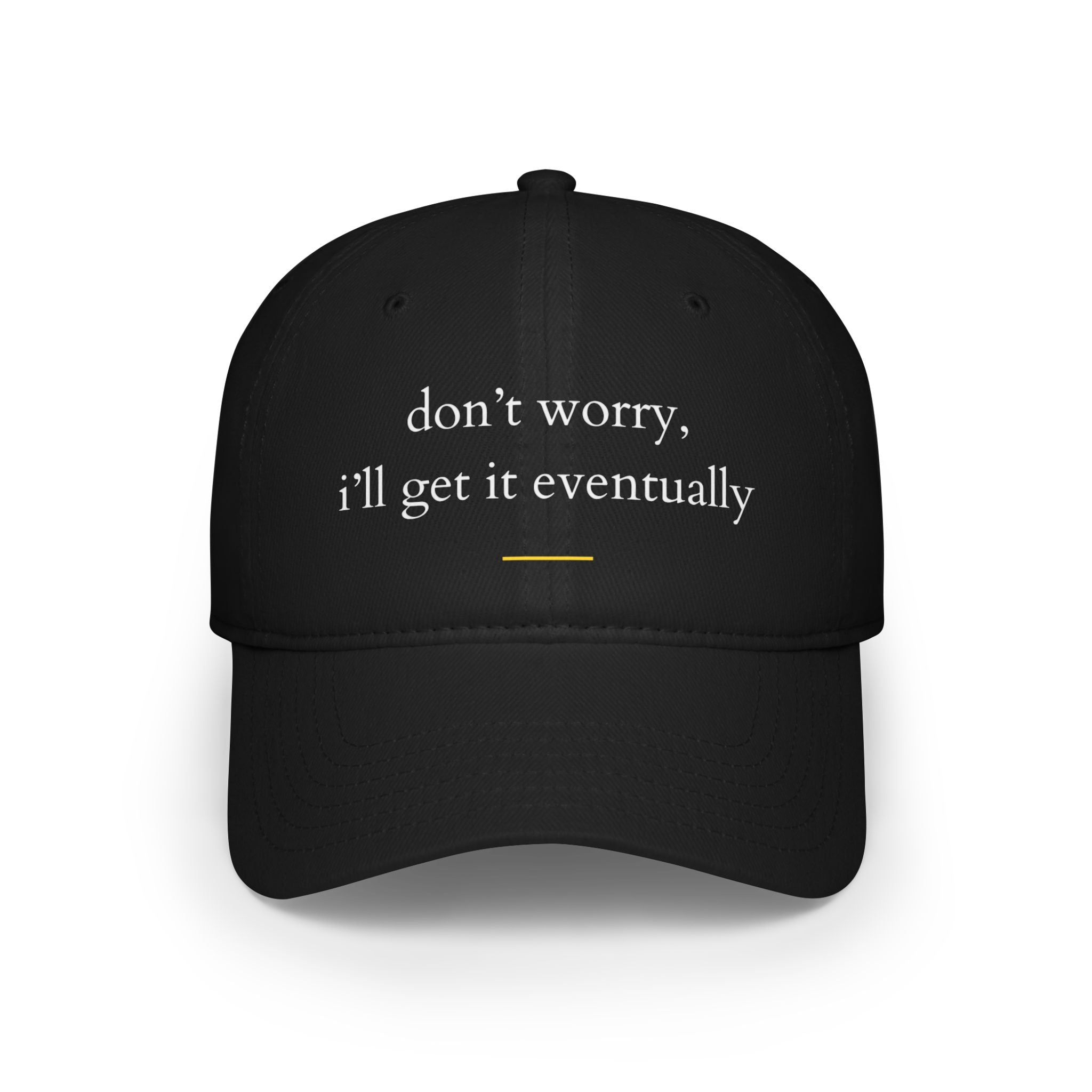 Don't Worry, I'll Get It Eventually Profile Baseball Cap