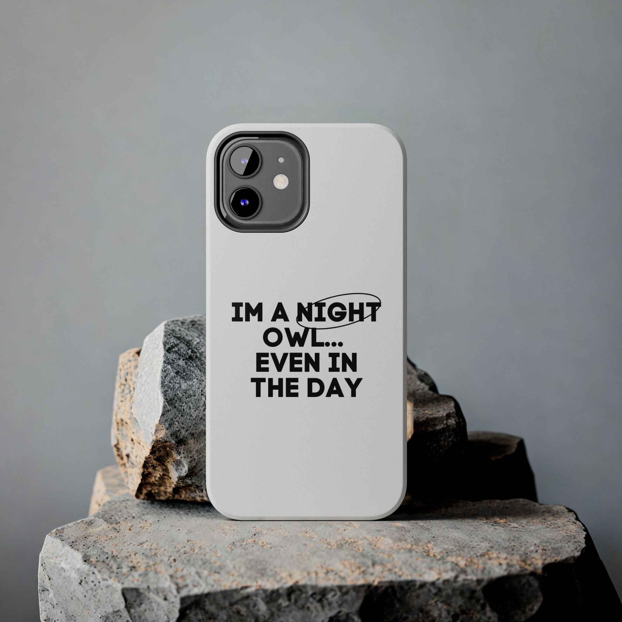 I'm A Night Owl... Even In The Day Tough Phone Cases