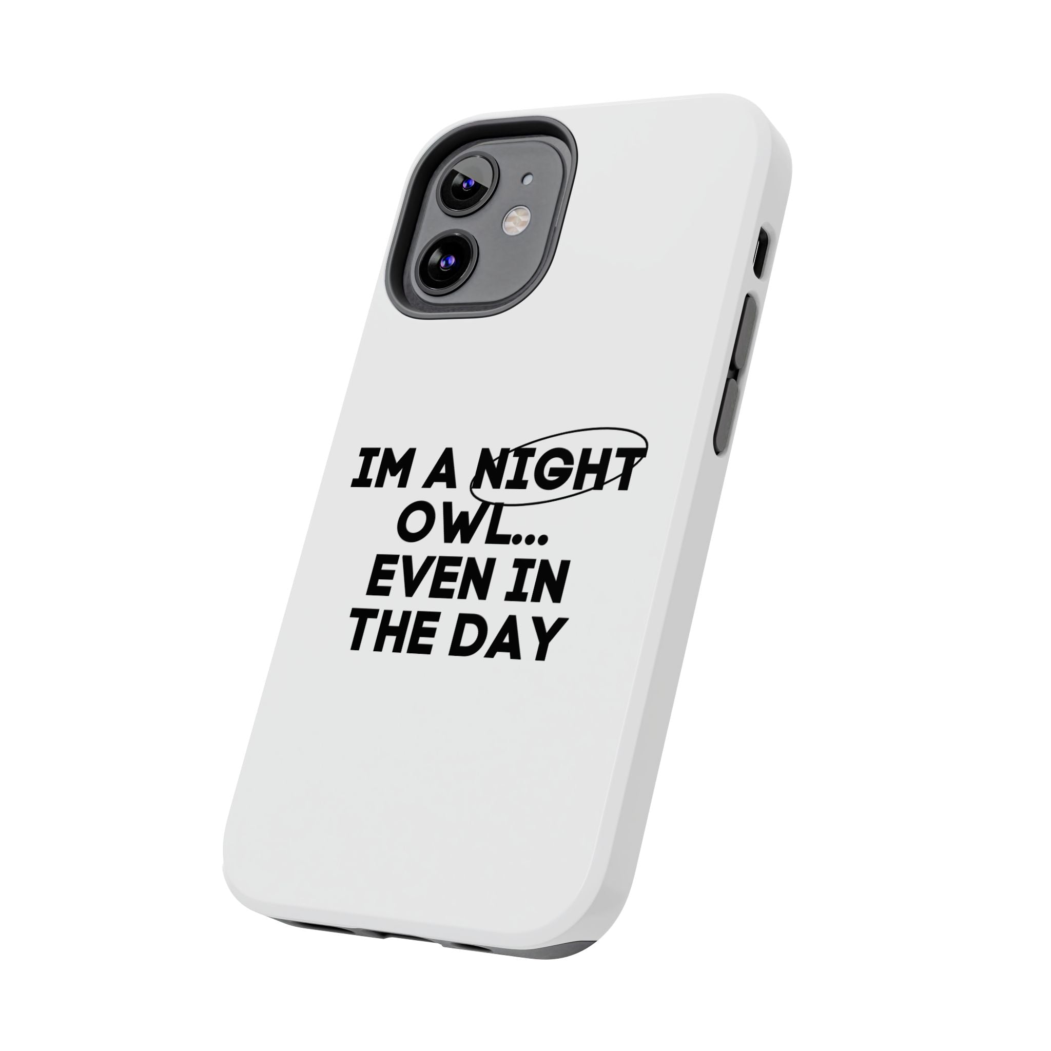 I'm A Night Owl... Even In The Day Tough Phone Cases