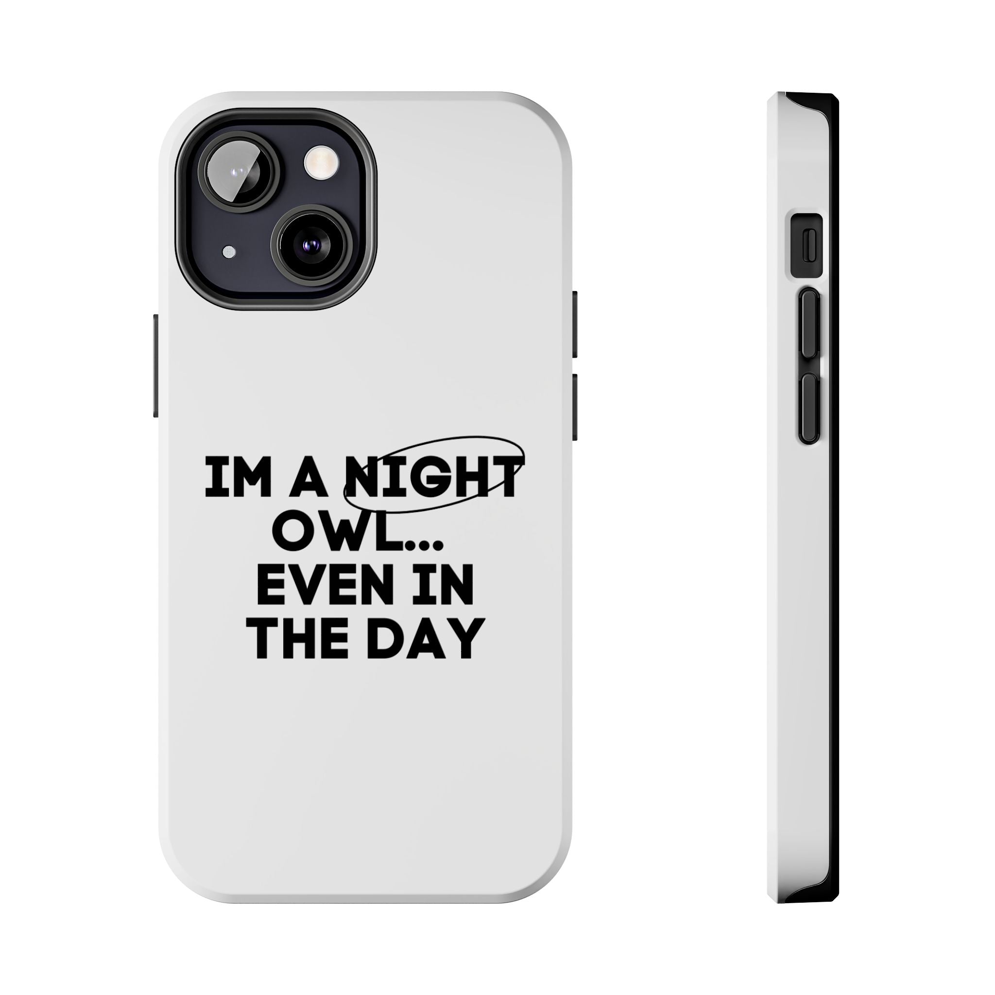 I'm A Night Owl... Even In The Day Tough Phone Cases