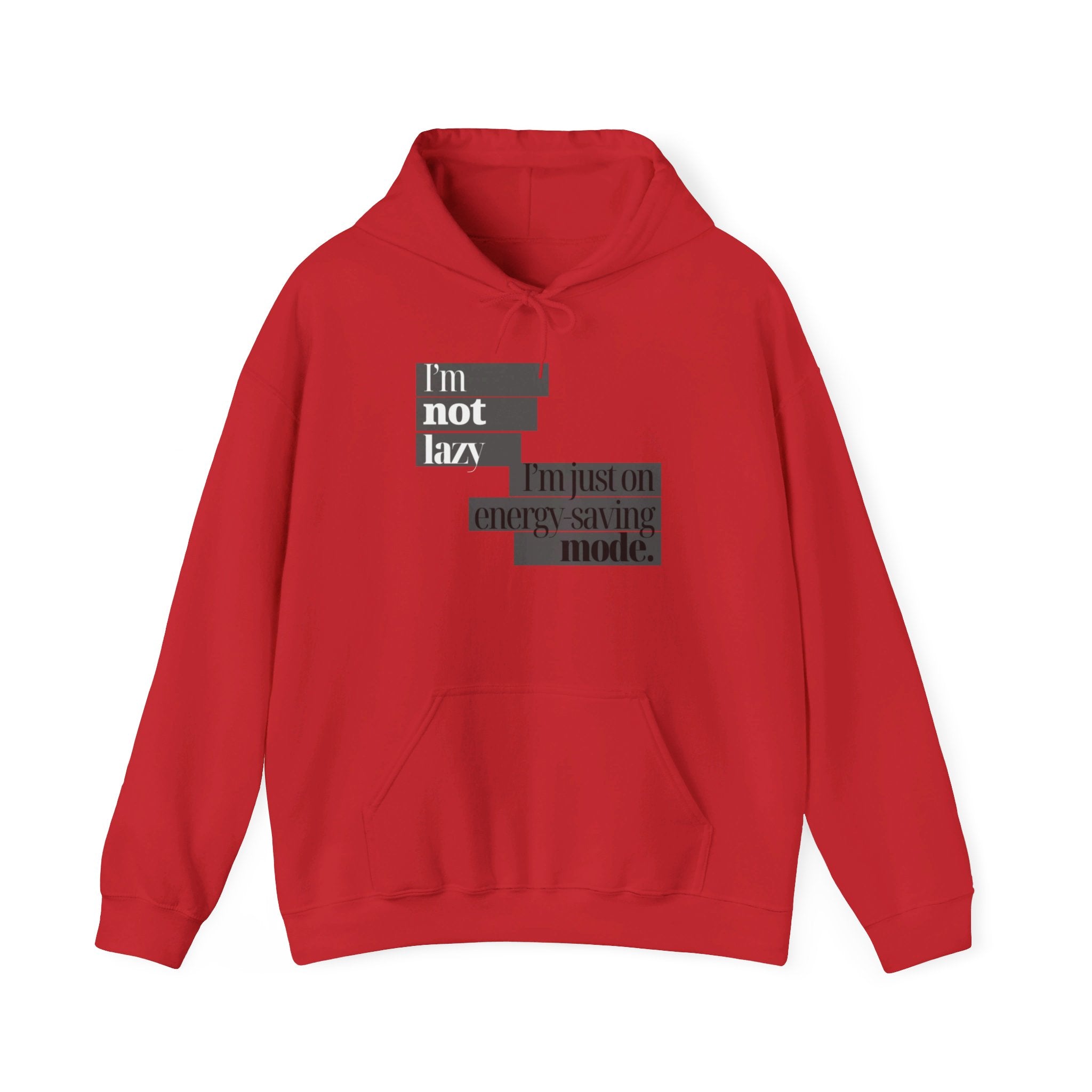 I'm Not Lazy, I'm Just On Energy Saving Mode Unisex Hooded Sweatshirt