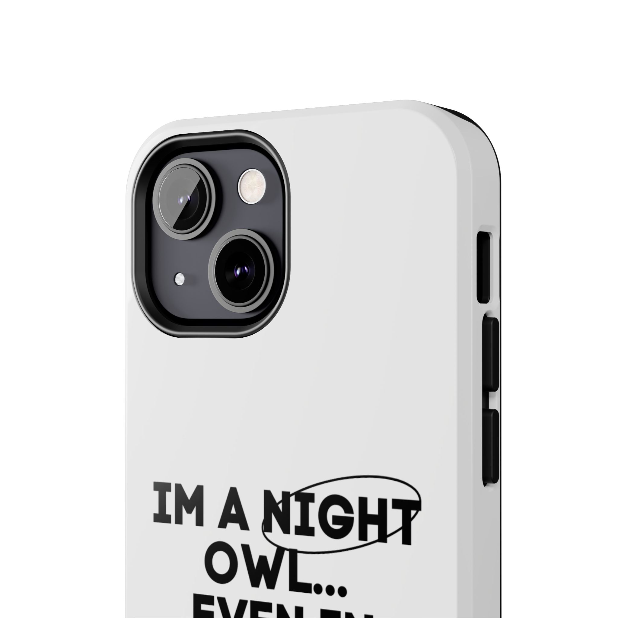 I'm A Night Owl... Even In The Day Tough Phone Cases