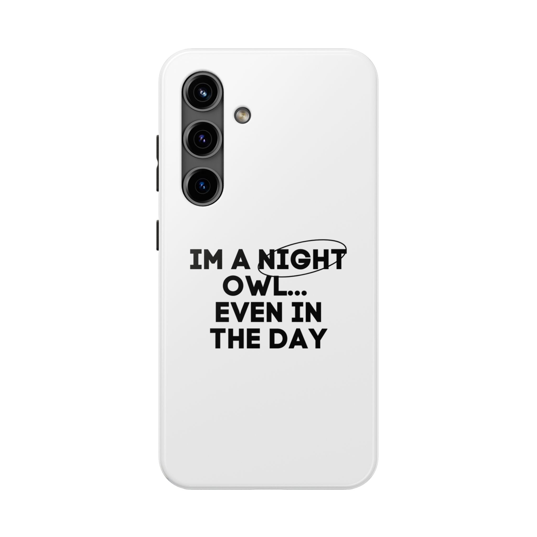 I'm A Night Owl... Even In The Day Tough Phone Cases