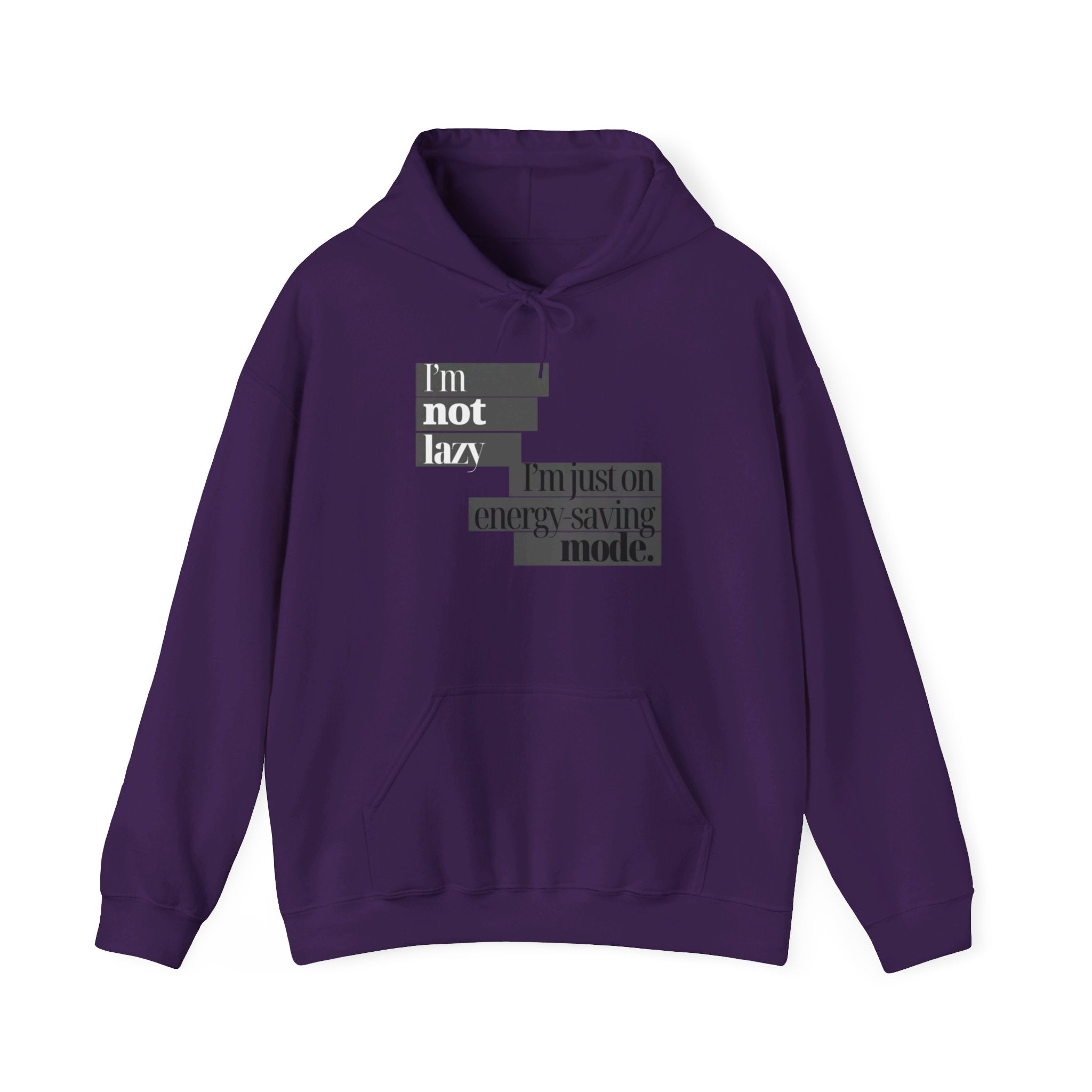 I'm Not Lazy, I'm Just On Energy Saving Mode Unisex Hooded Sweatshirt