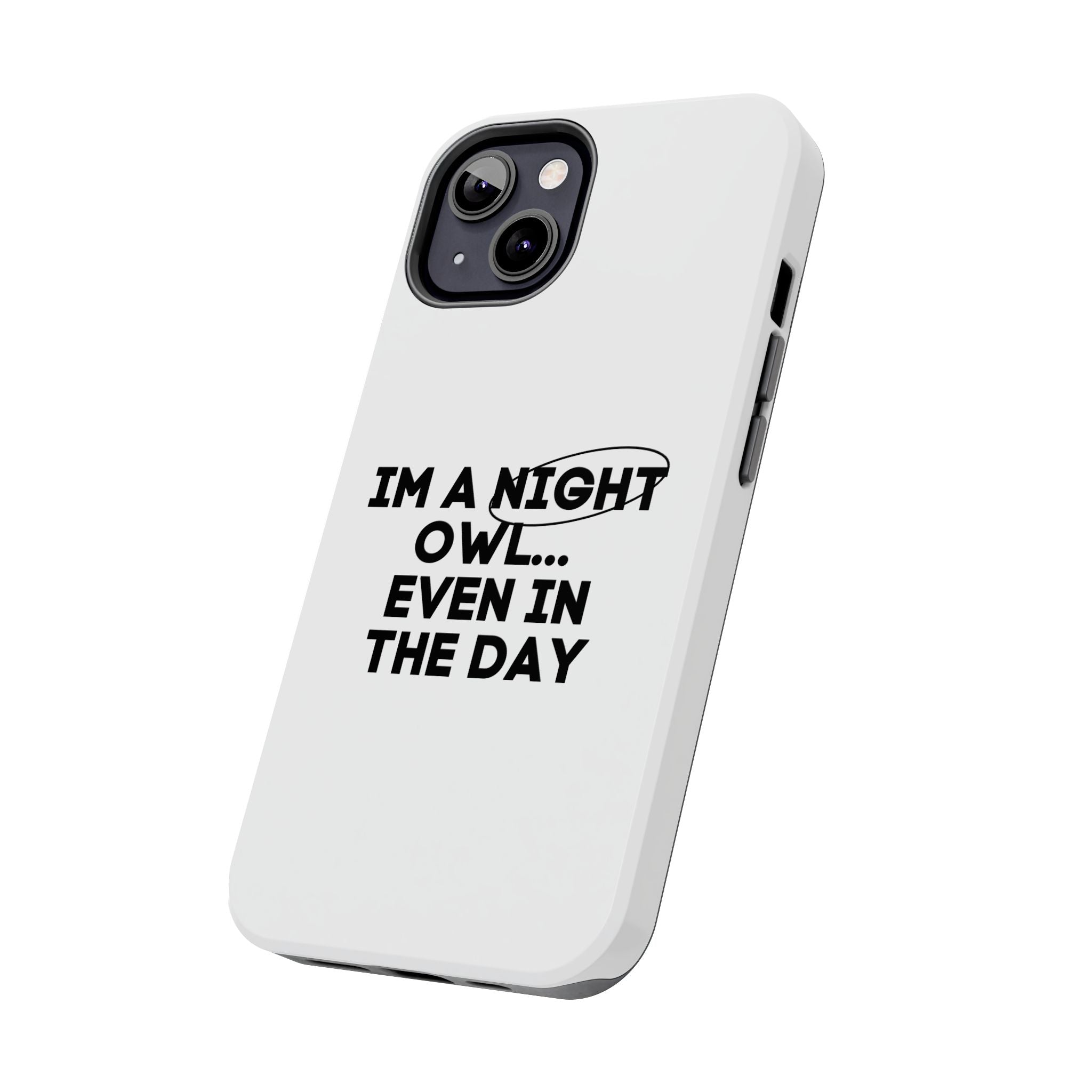 I'm A Night Owl... Even In The Day Tough Phone Cases