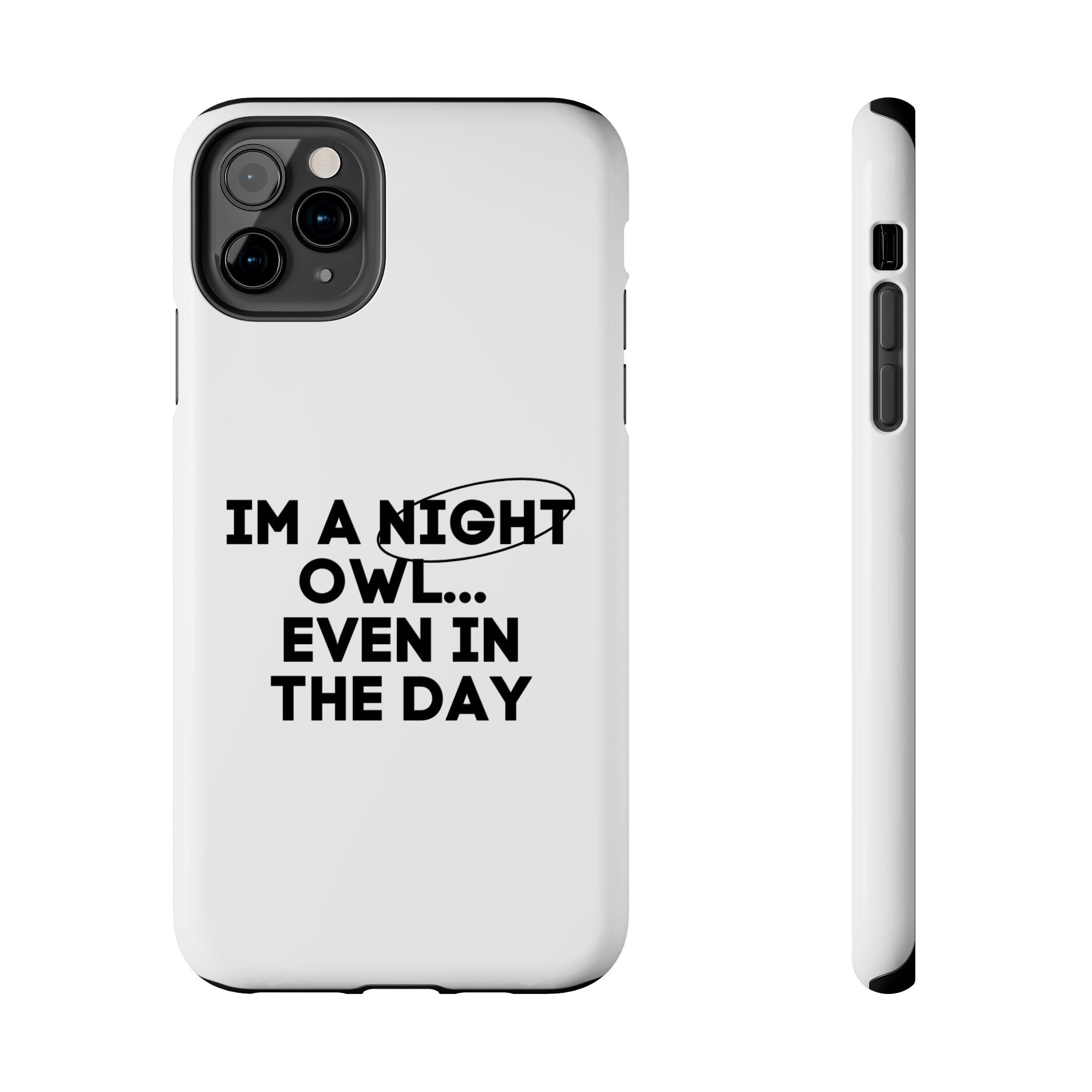 I'm A Night Owl... Even In The Day Tough Phone Cases