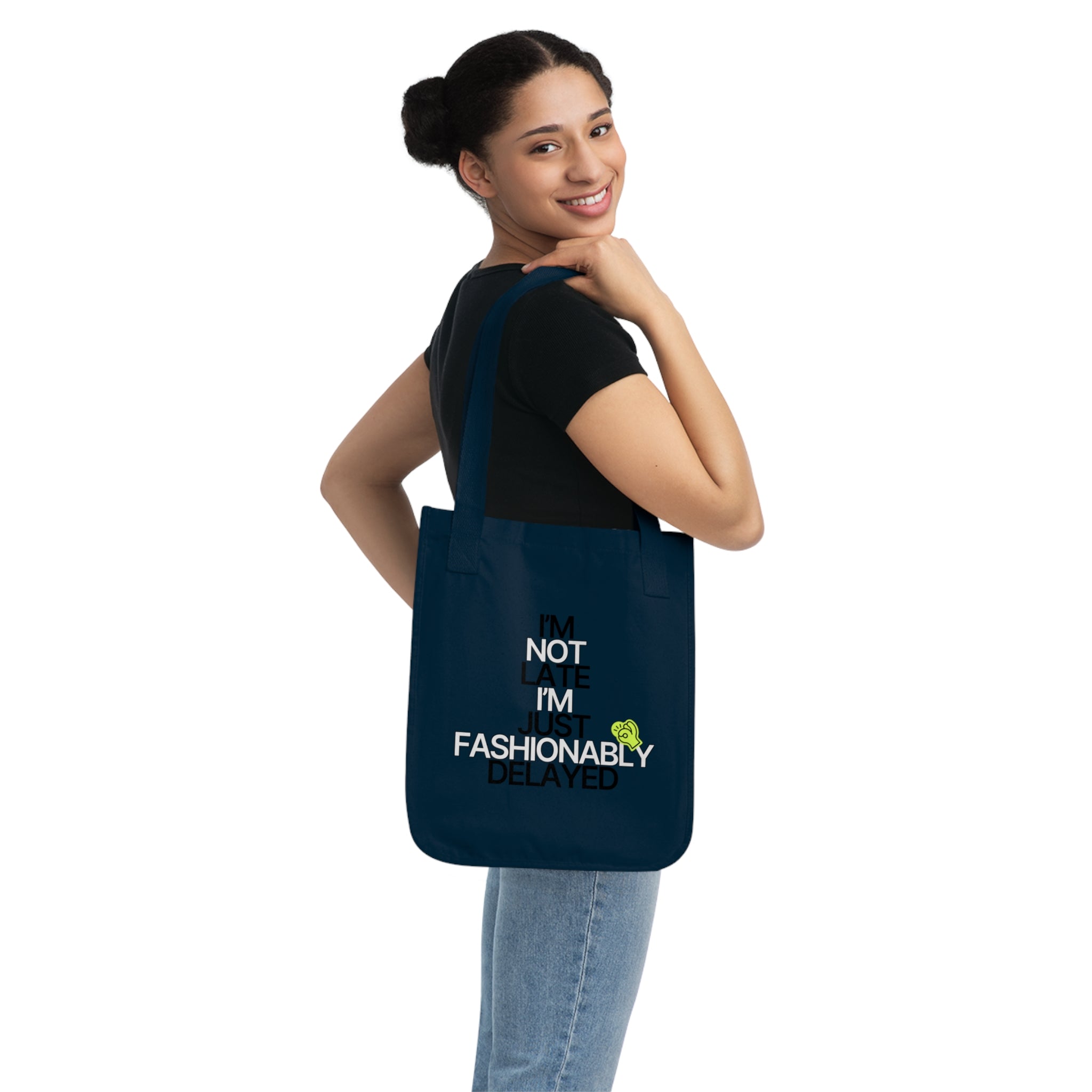 I'm Not Late, I'm Just Fashionably Delayed Organic Canvas Tote Bag