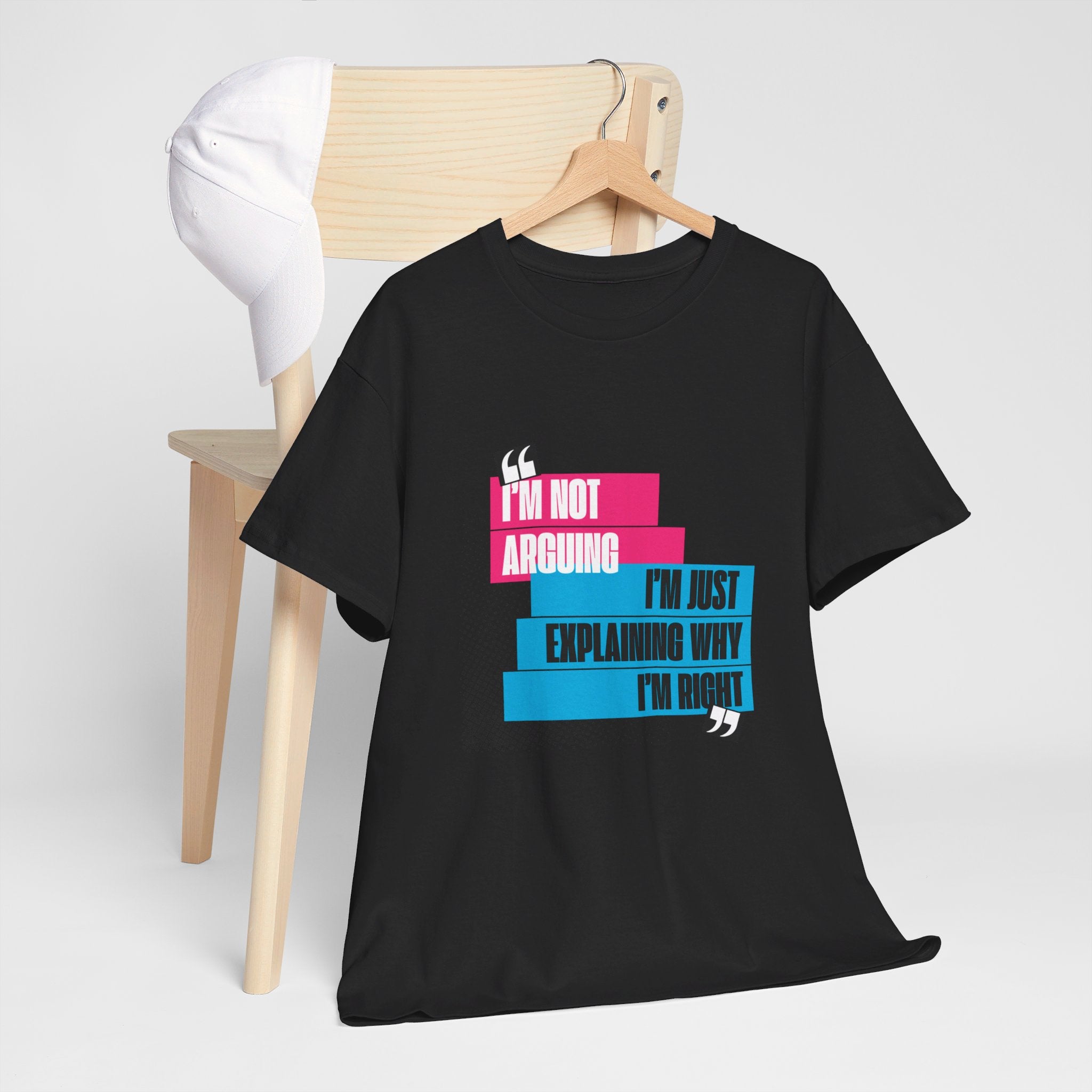 I'm Not Arguing, I'm Just Explaining Why I'm Right Unisex T-Shirt