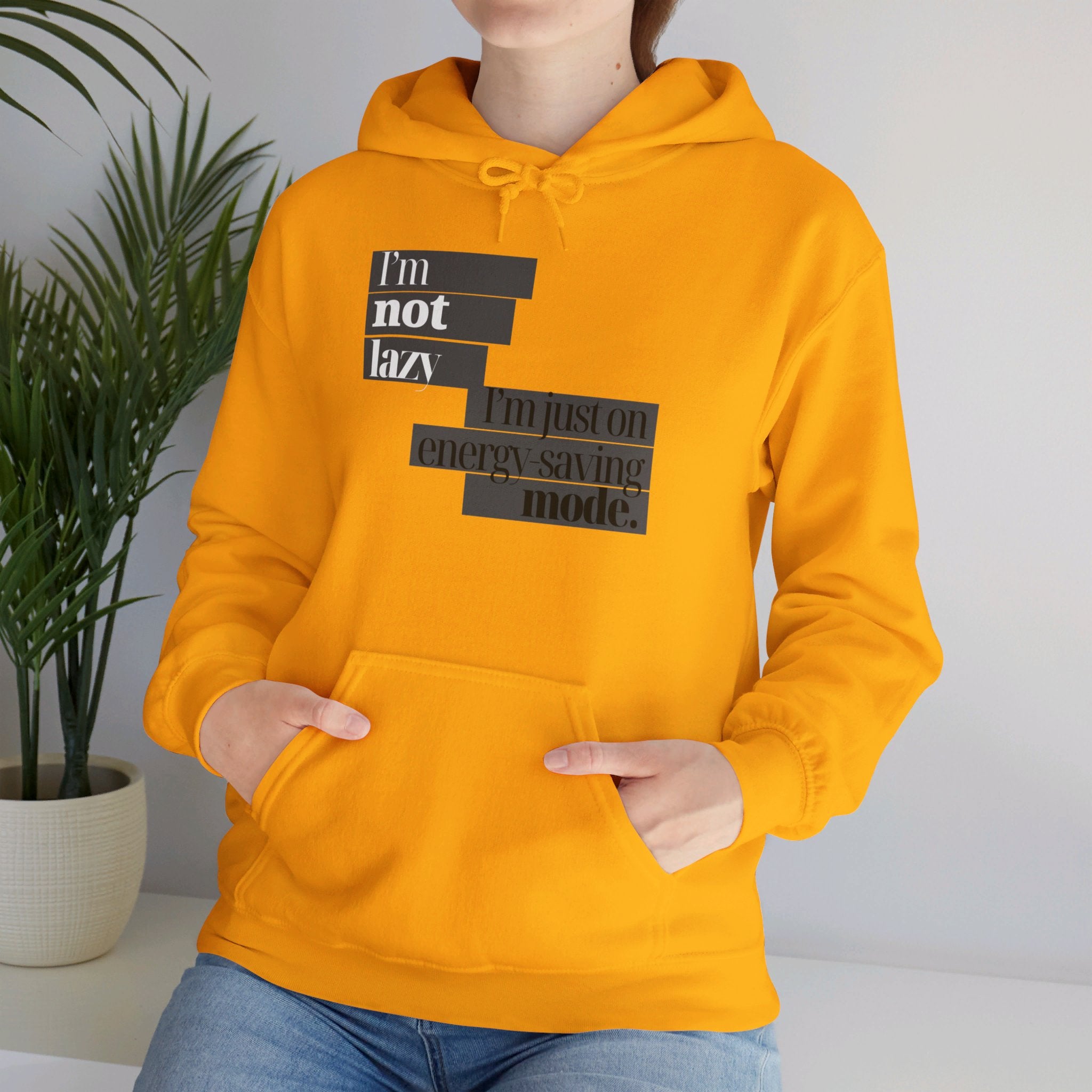 I'm Not Lazy, I'm Just On Energy Saving Mode Unisex Hooded Sweatshirt