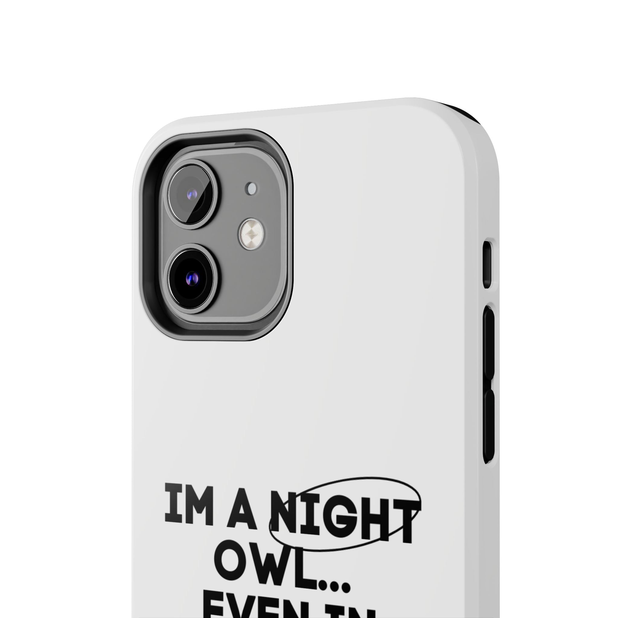 I'm A Night Owl... Even In The Day Tough Phone Cases