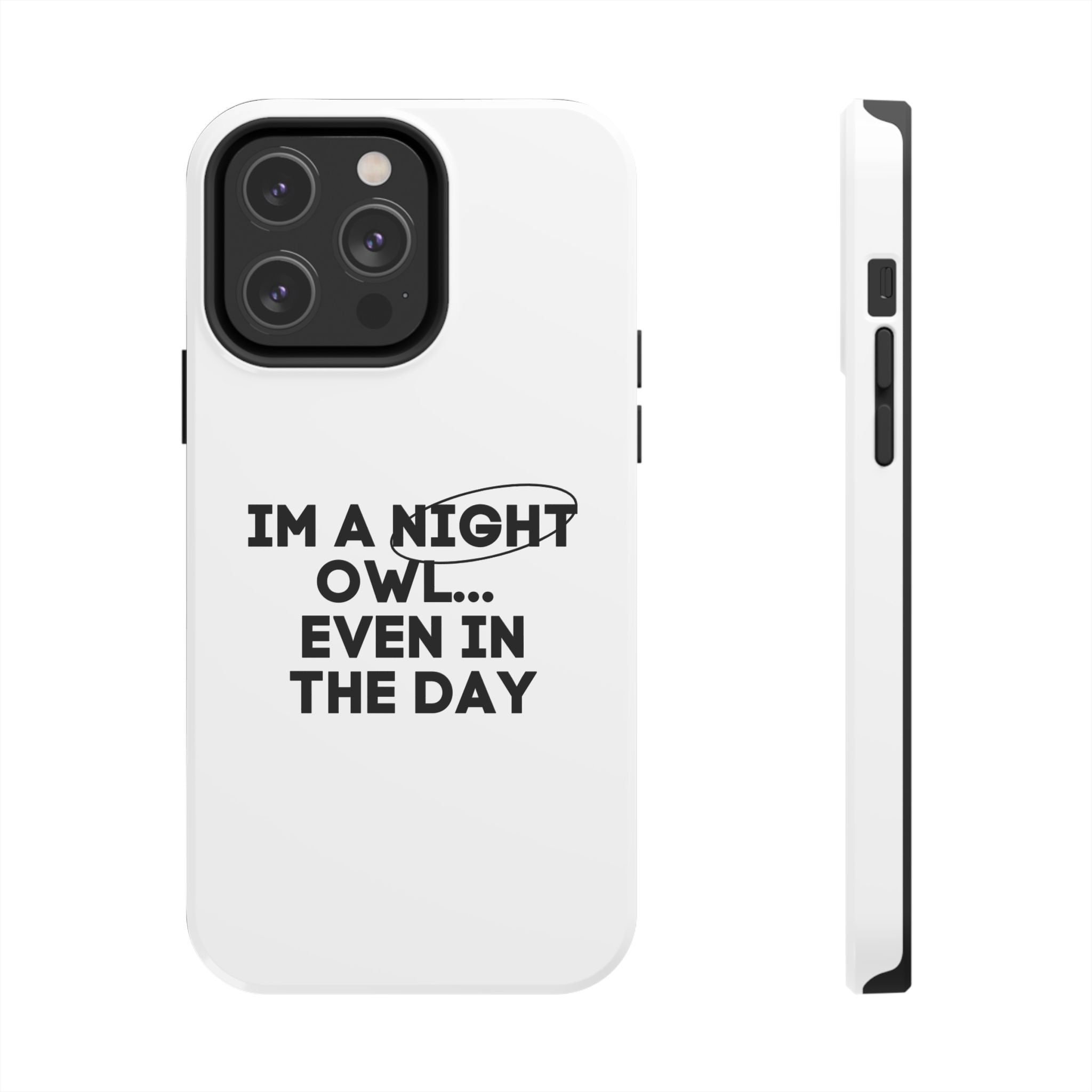 I'm A Night Owl... Even In The Day Tough Phone Cases