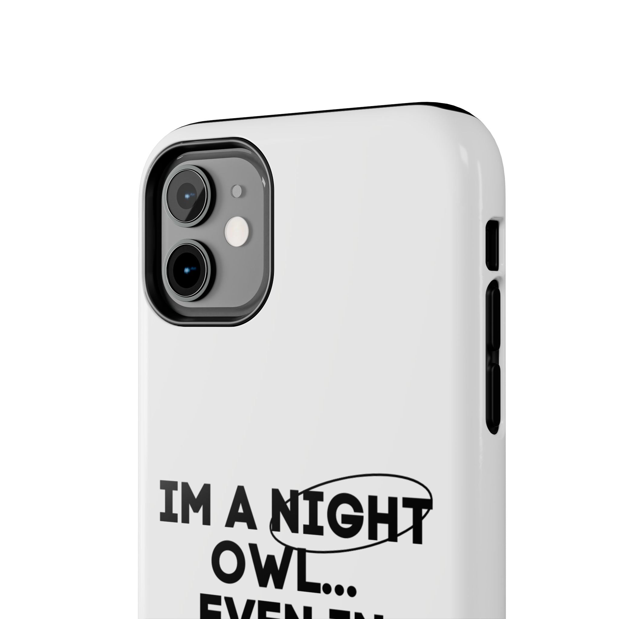 I'm A Night Owl... Even In The Day Tough Phone Cases