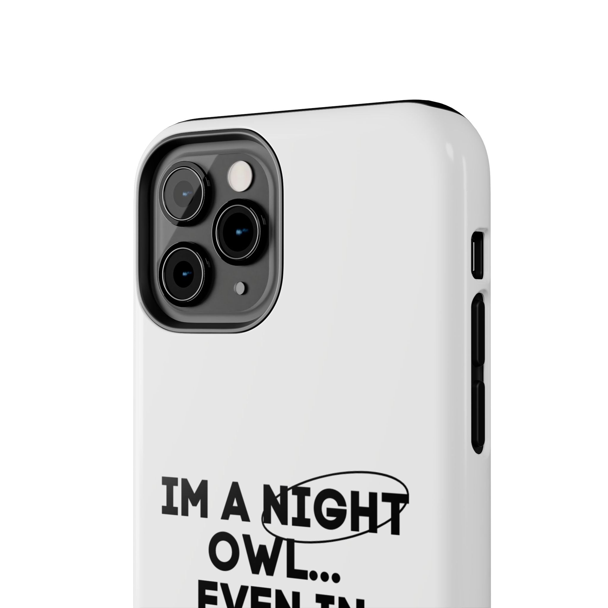 I'm A Night Owl... Even In The Day Tough Phone Cases