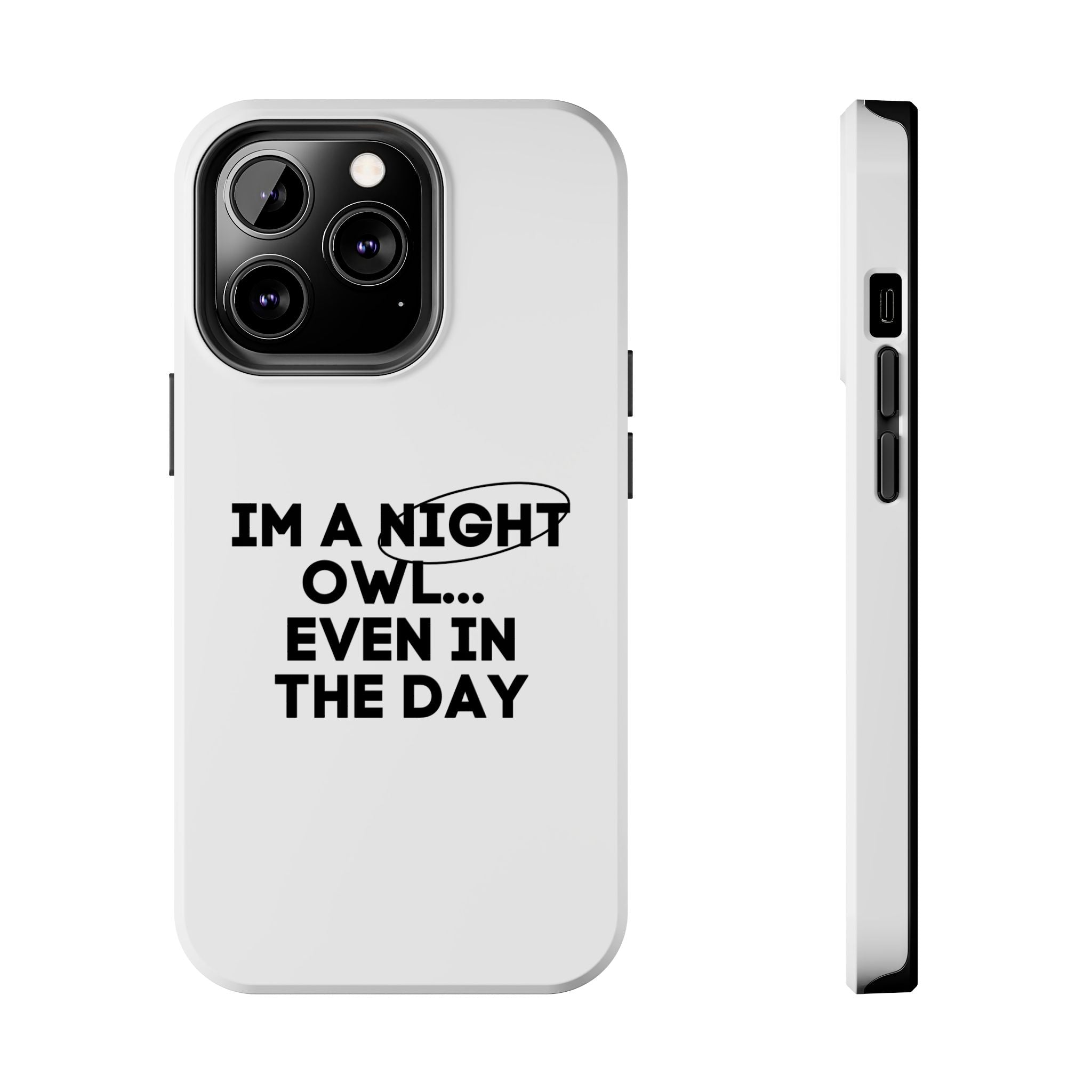 I'm A Night Owl... Even In The Day Tough Phone Cases