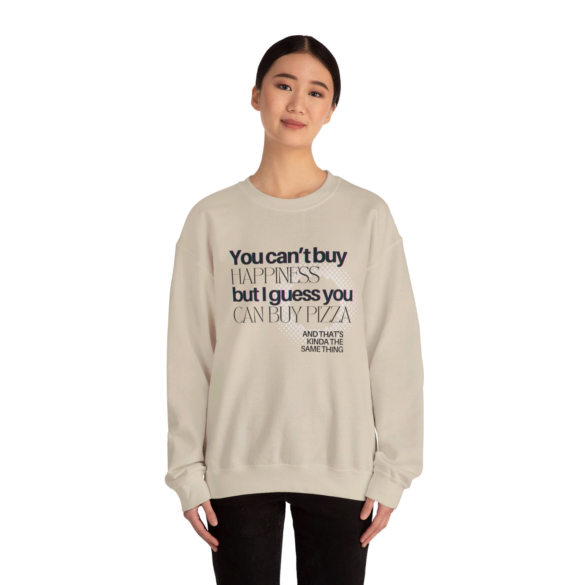 You Can't Buy Happiness But I Guess You Can Buy Pizza... Unisex Crewneck Sweatshirt