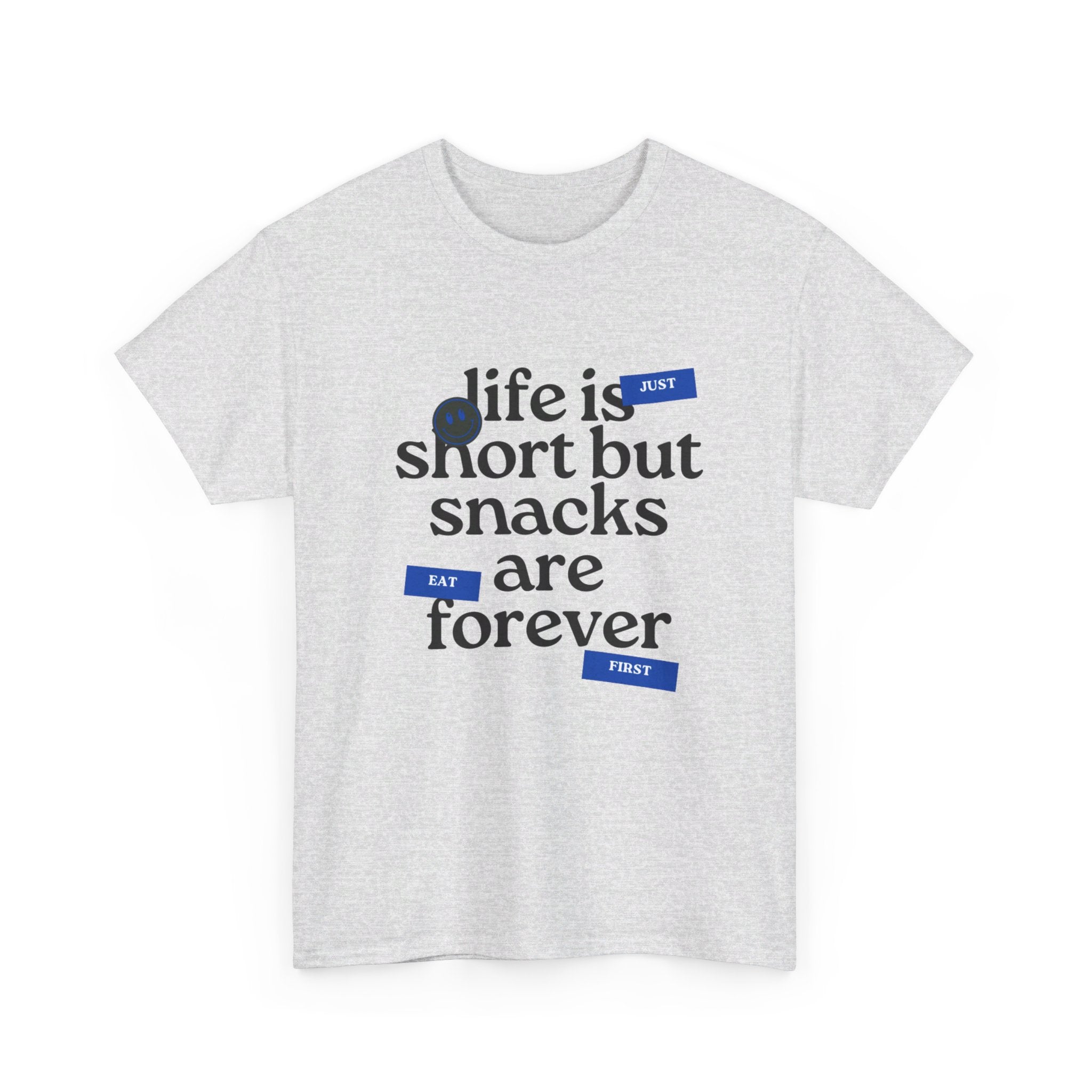 Life Is Short But Snacks Are Forever Unisex T-Shirt