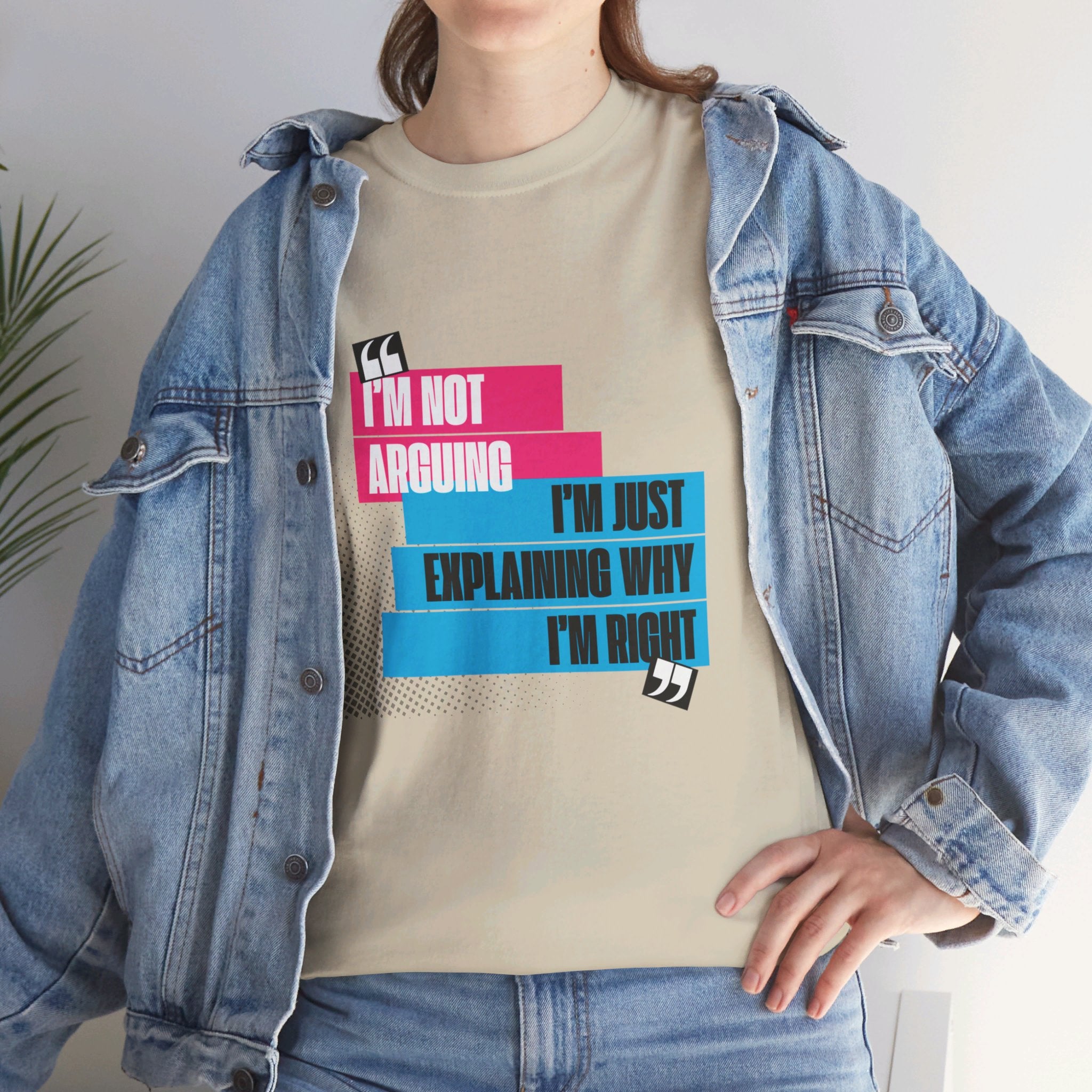 I'm Not Arguing, I'm Just Explaining Why I'm Right Unisex T-Shirt