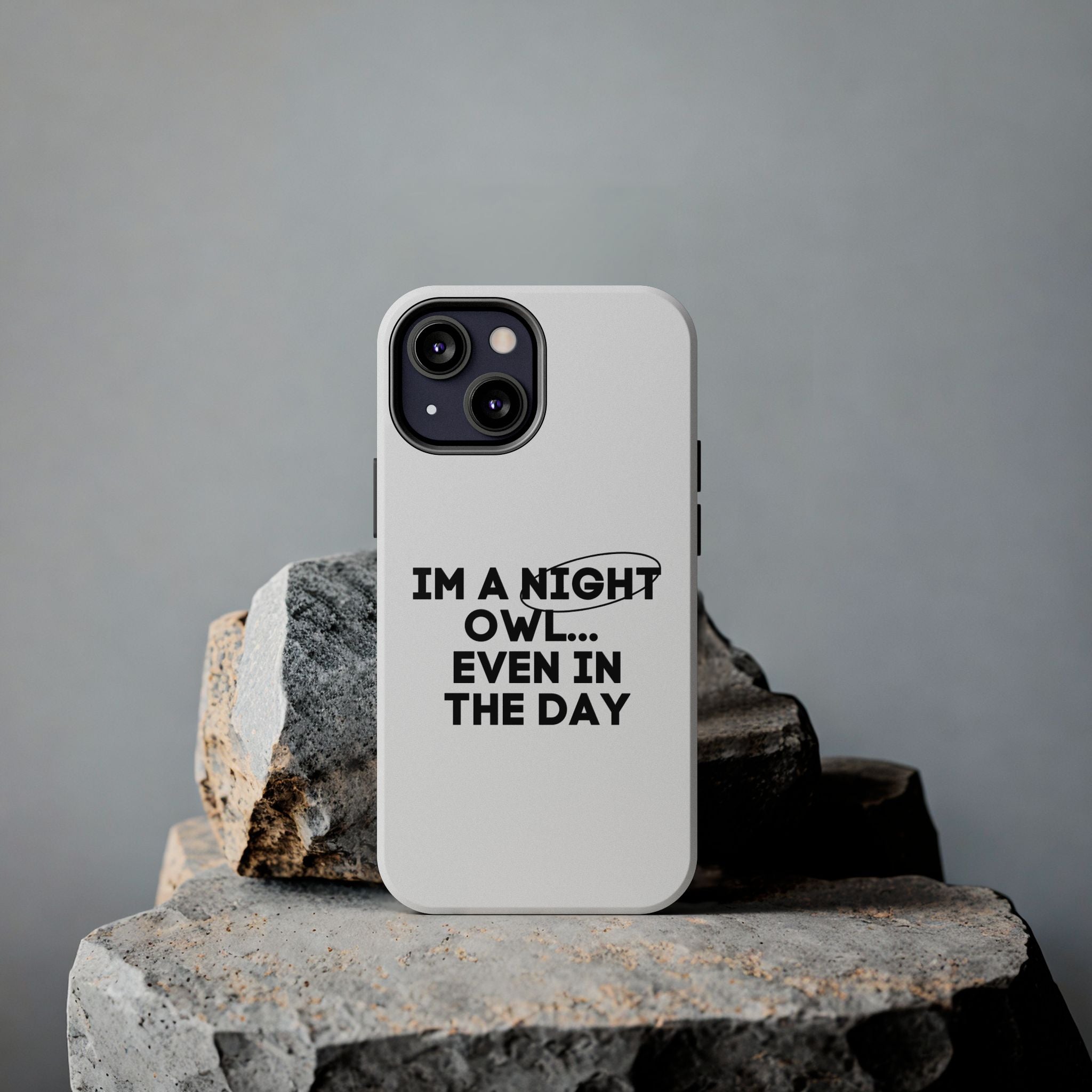 I'm A Night Owl... Even In The Day Tough Phone Cases