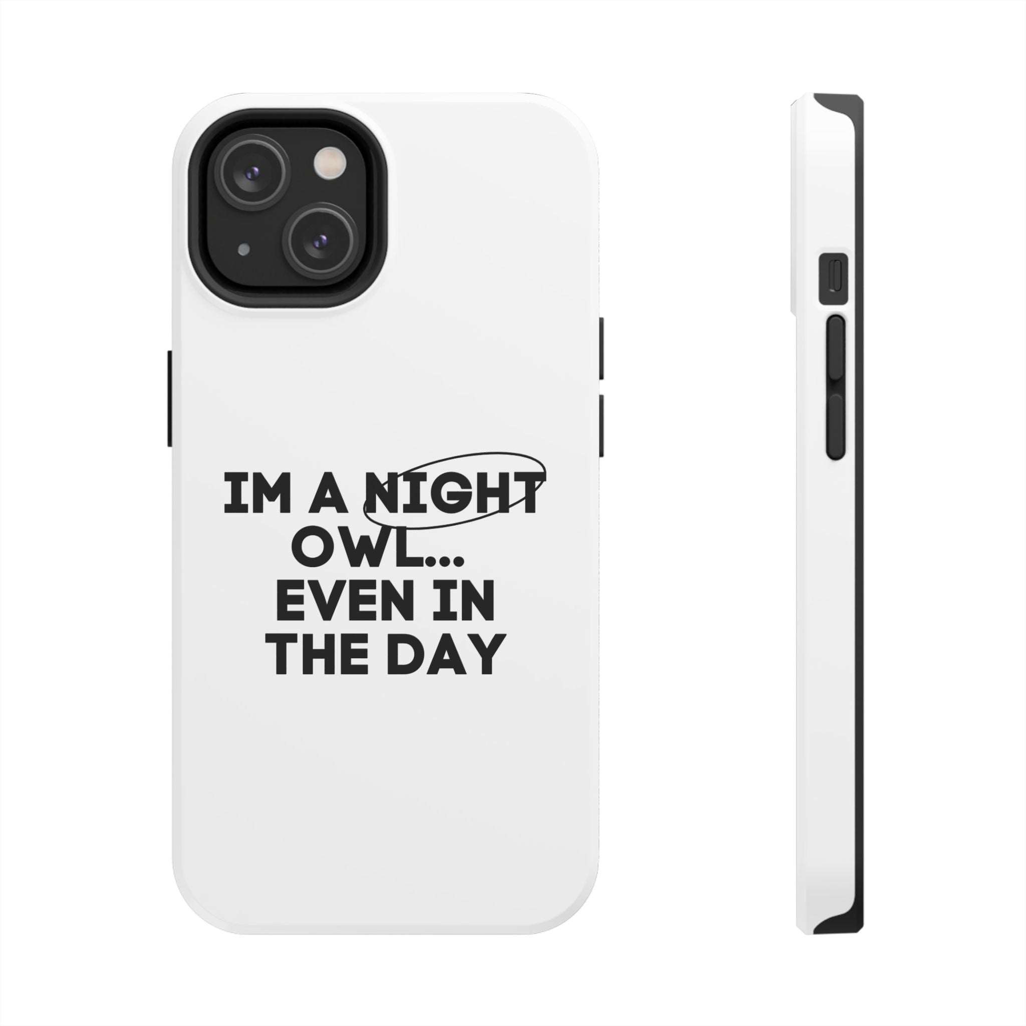 I'm A Night Owl... Even In The Day Tough Phone Cases