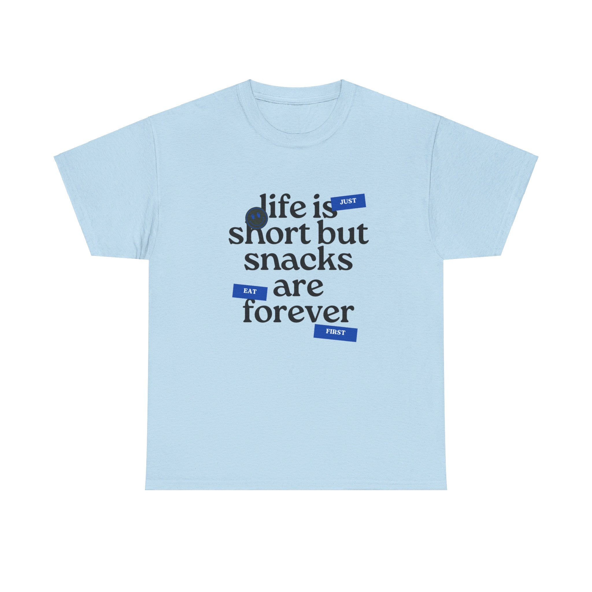 Life Is Short But Snacks Are Forever Unisex T-Shirt