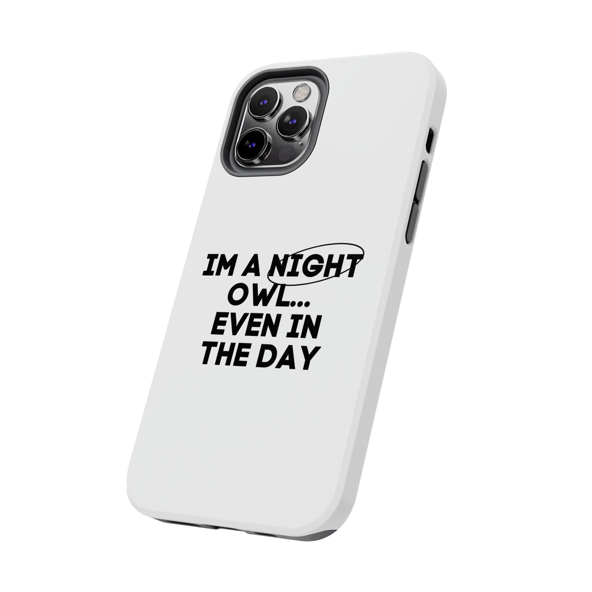 I'm A Night Owl... Even In The Day Tough Phone Cases