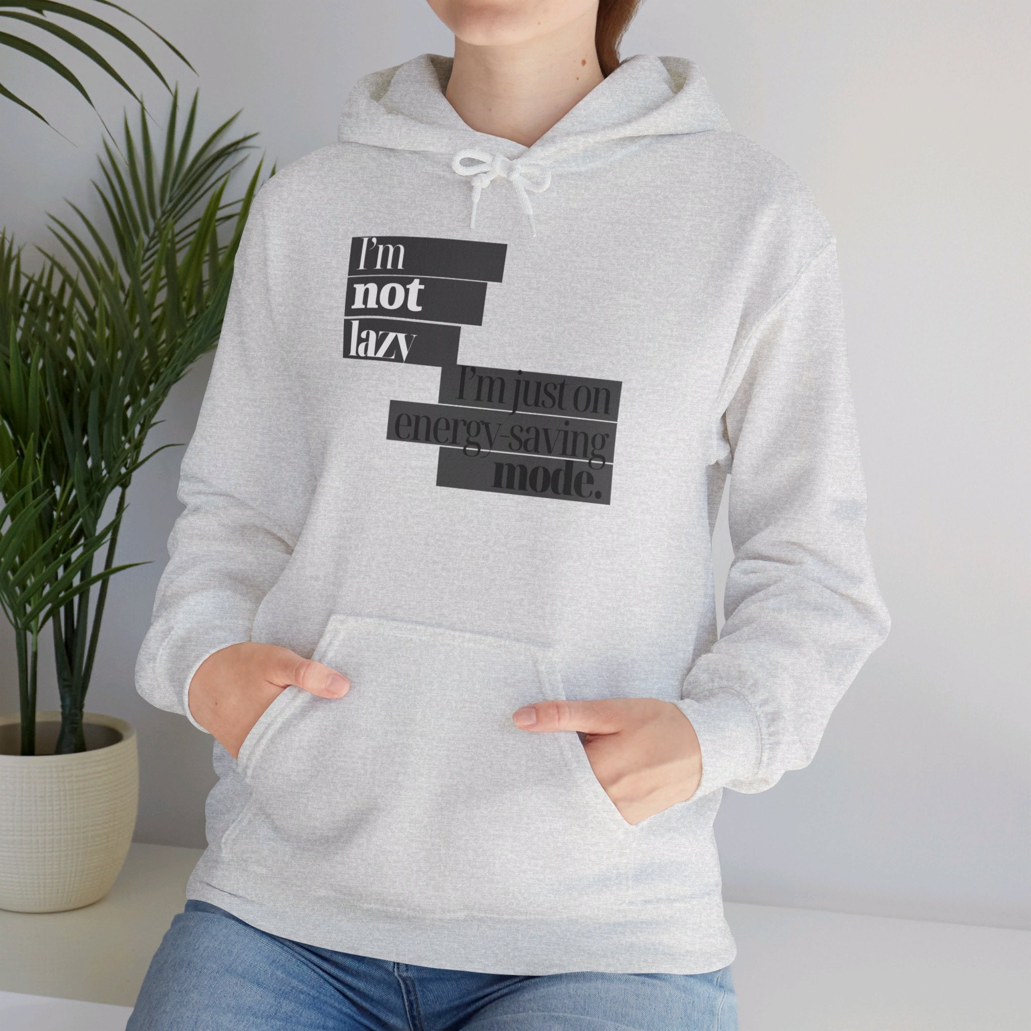 I'm Not Lazy, I'm Just On Energy Saving Mode Unisex Hooded Sweatshirt