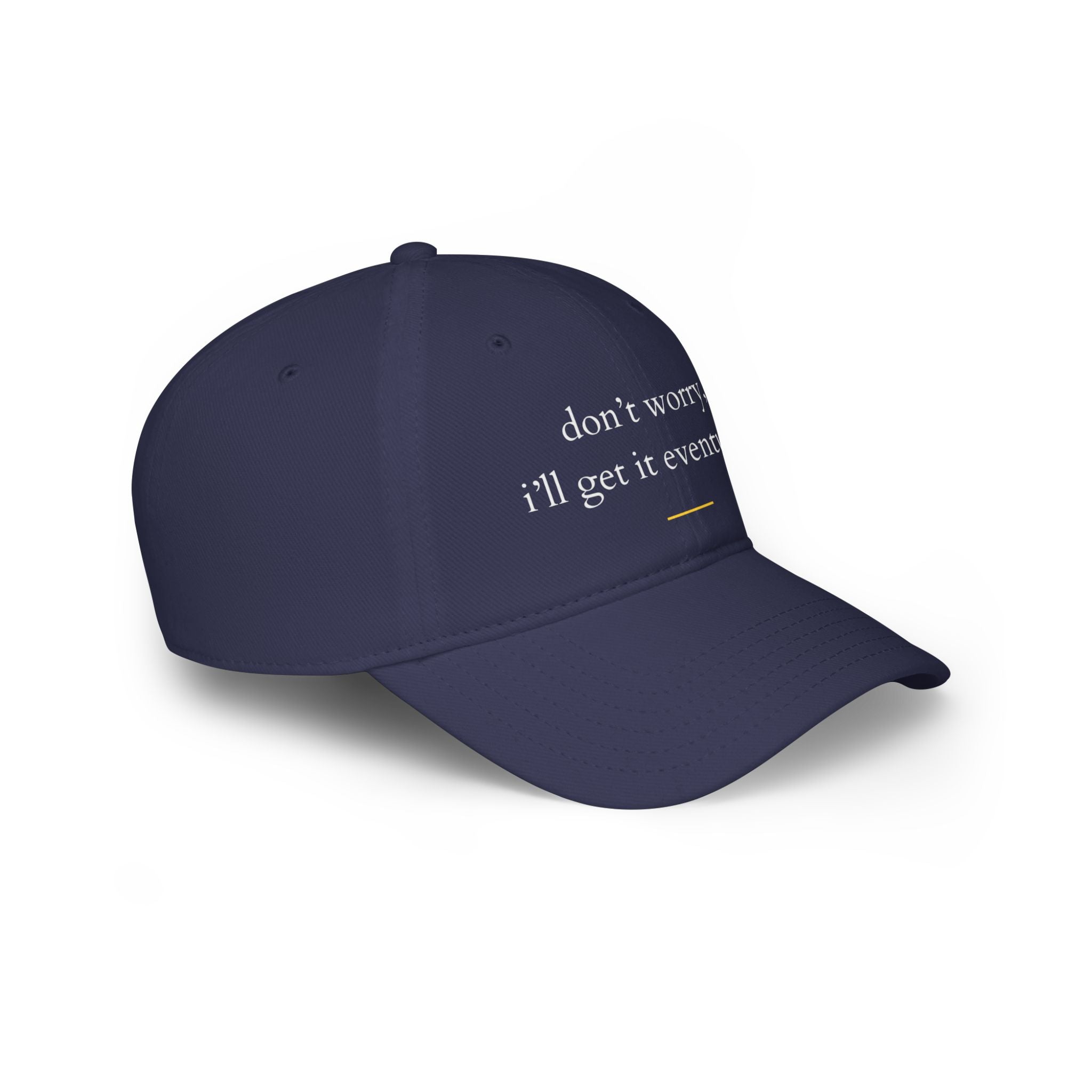 Don't Worry, I'll Get It Eventually Profile Baseball Cap