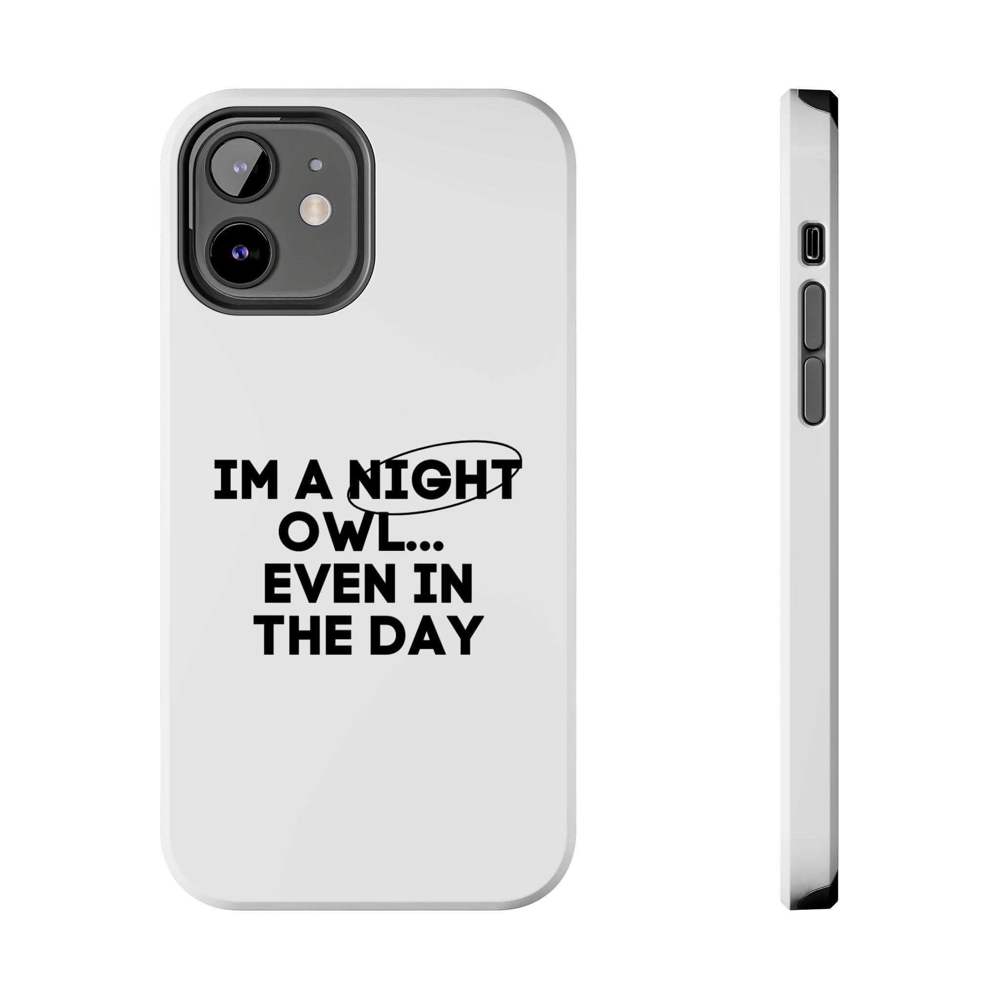 I'm A Night Owl... Even In The Day Tough Phone Cases