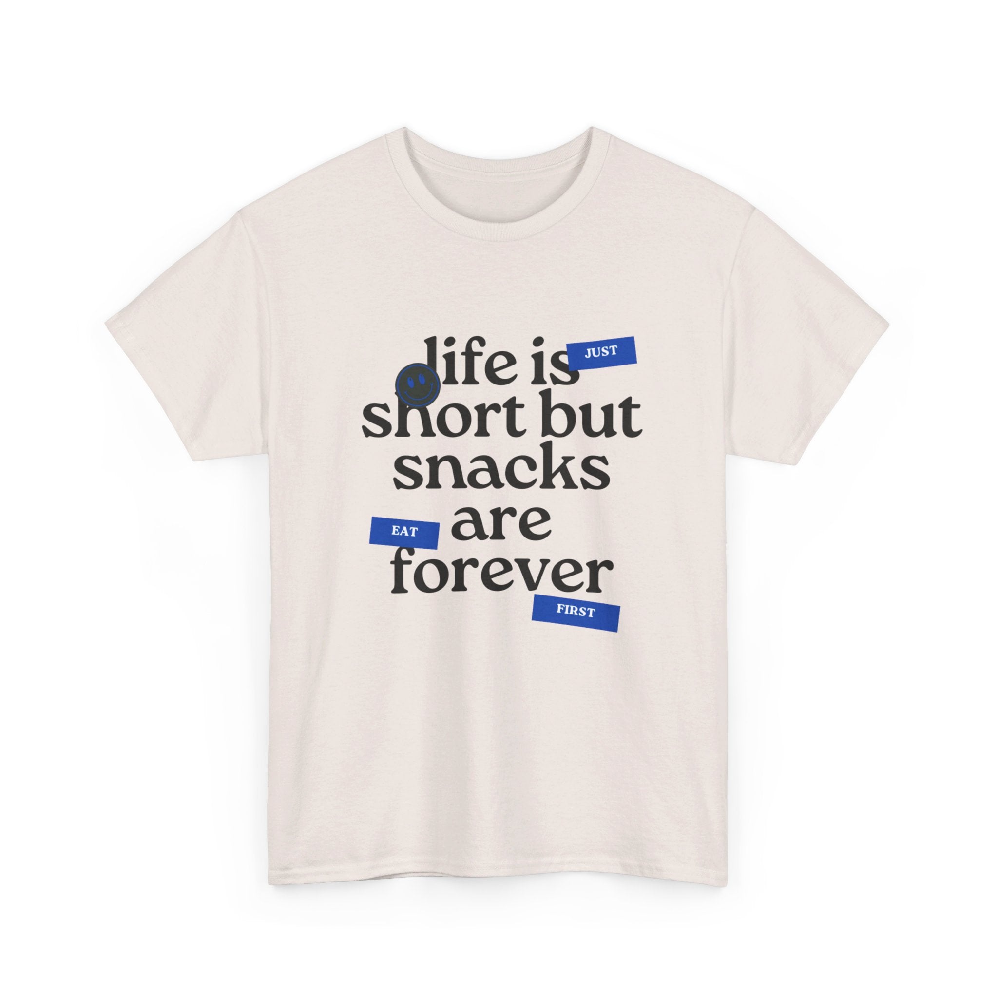 Life Is Short But Snacks Are Forever Unisex T-Shirt