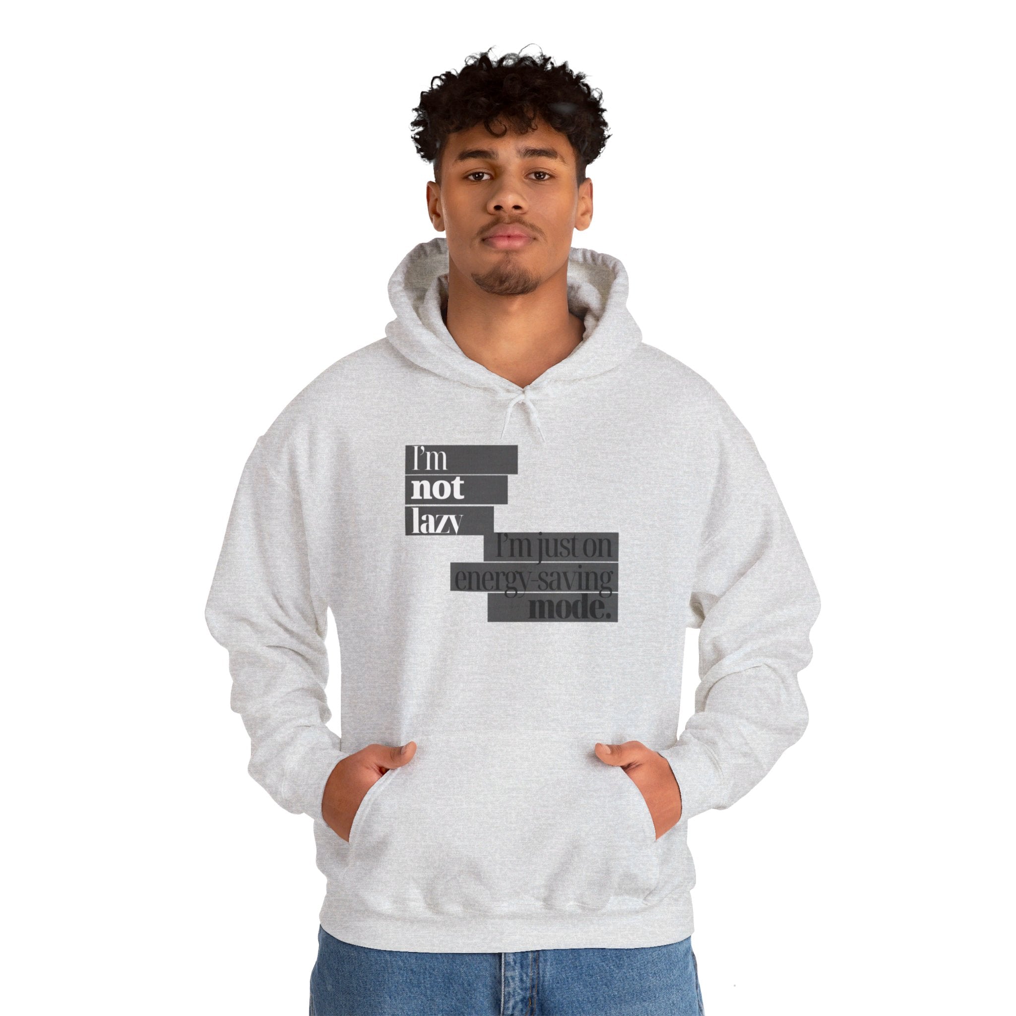 I'm Not Lazy, I'm Just On Energy Saving Mode Unisex Hooded Sweatshirt