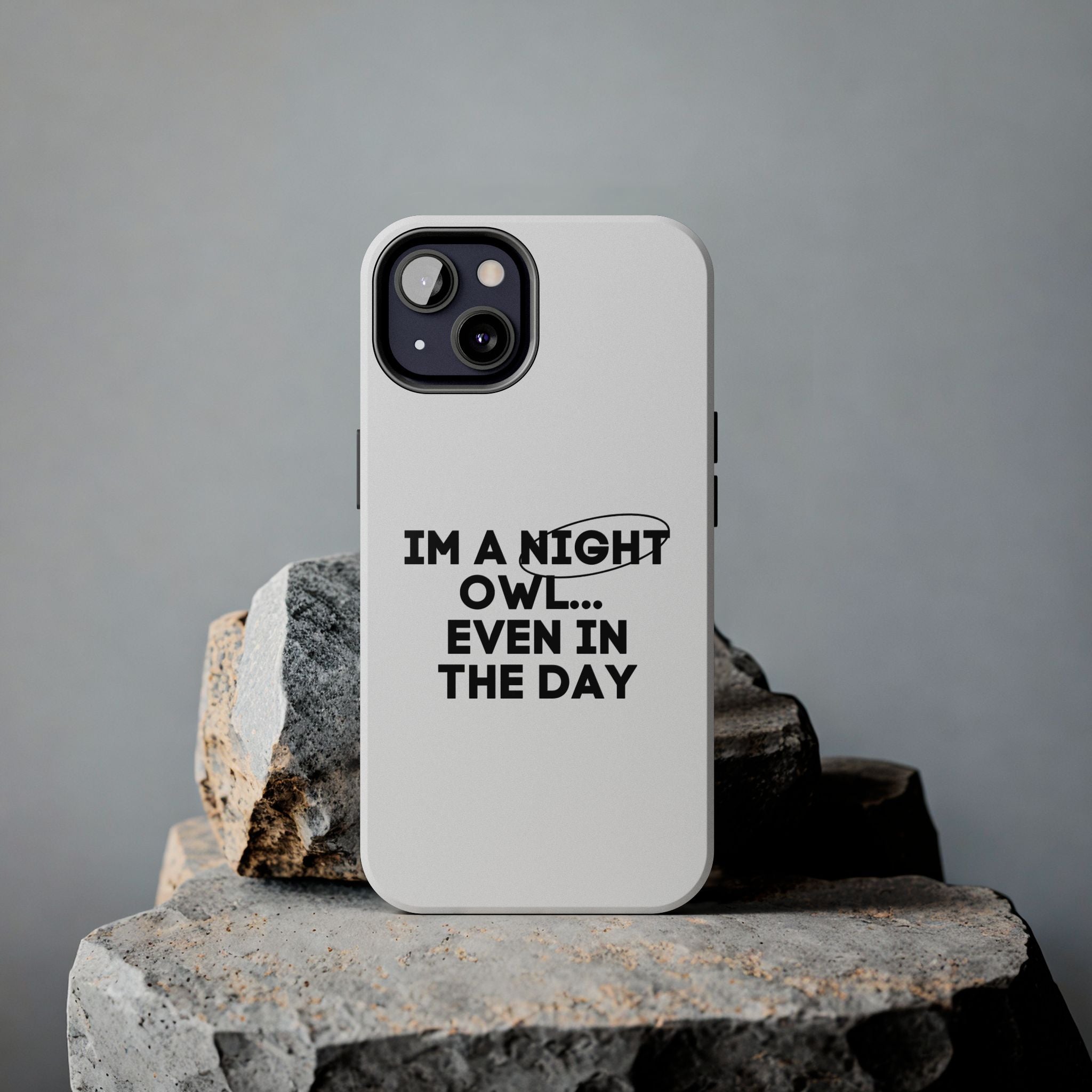 I'm A Night Owl... Even In The Day Tough Phone Cases