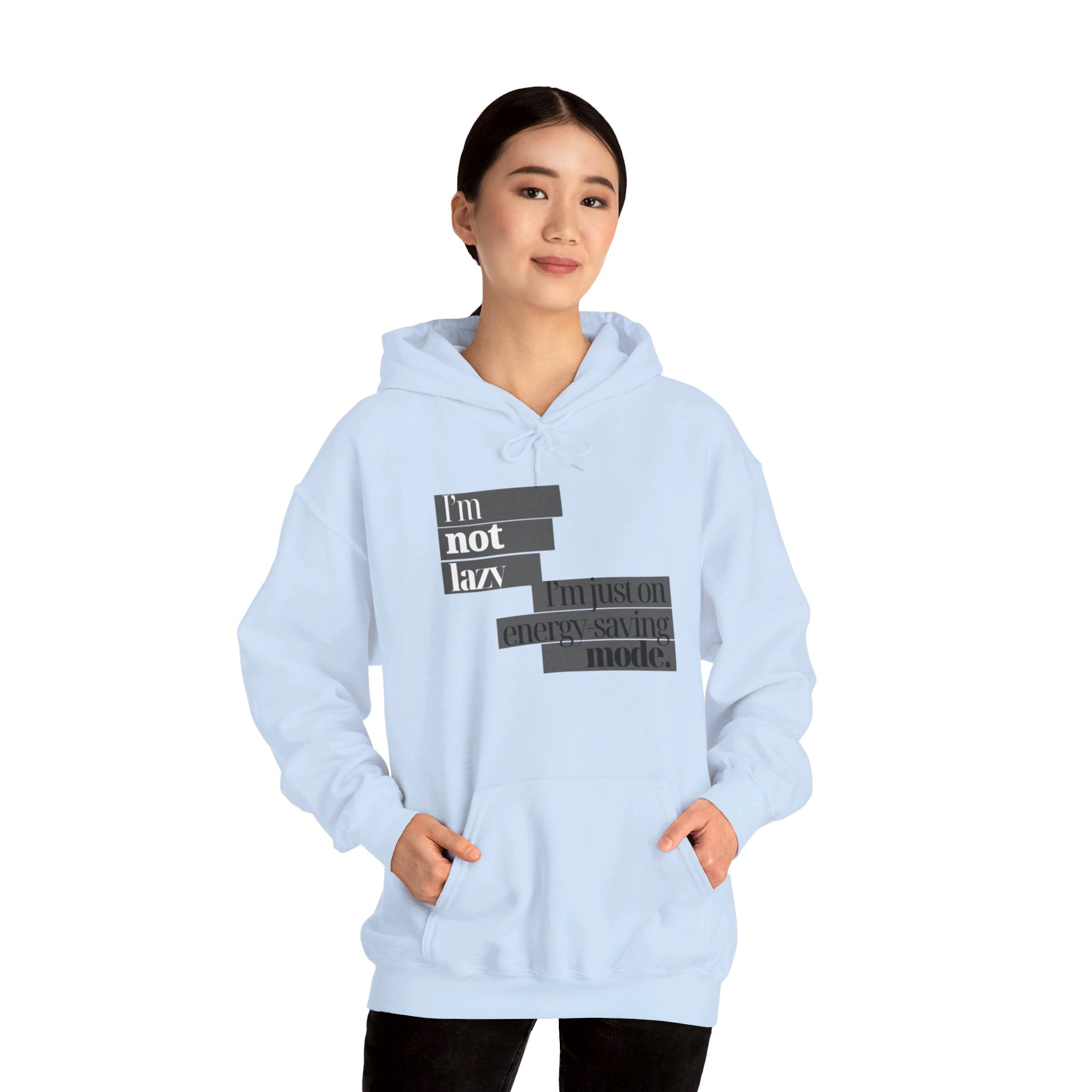 I'm Not Lazy, I'm Just On Energy Saving Mode Unisex Hooded Sweatshirt