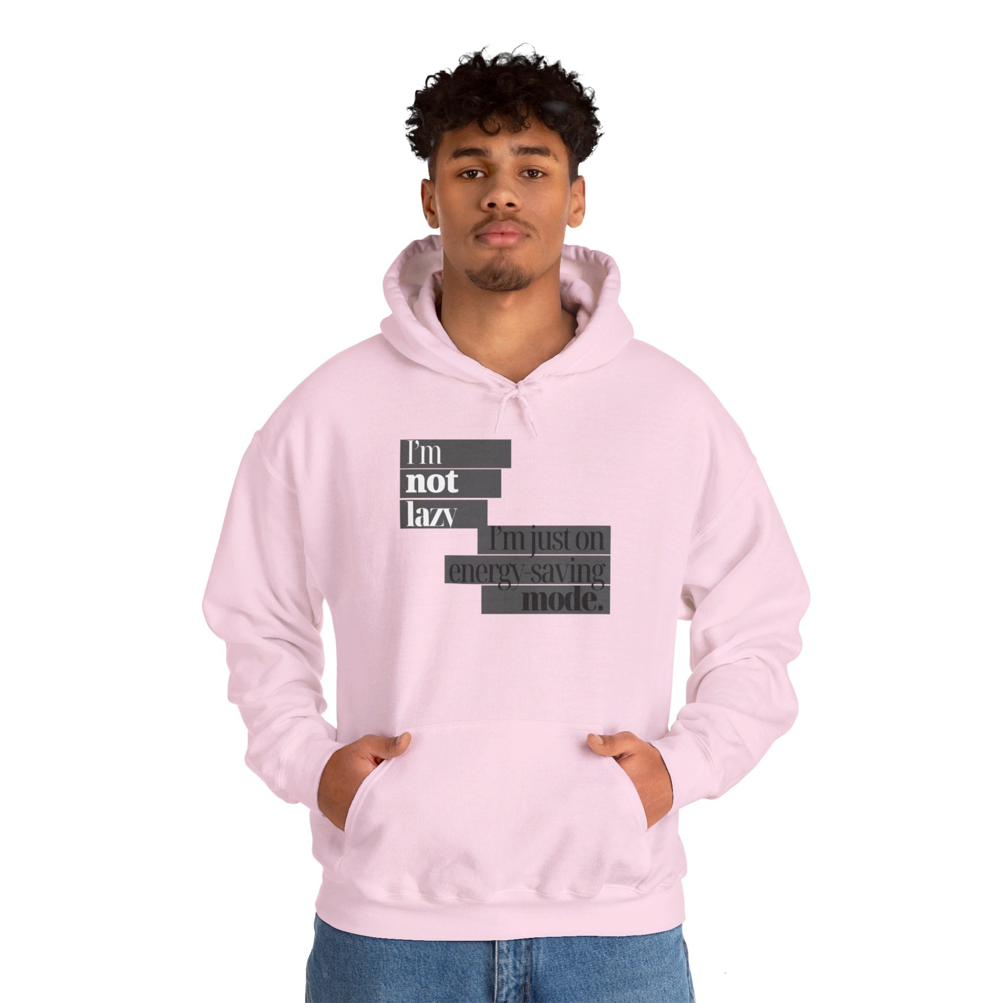 I'm Not Lazy, I'm Just On Energy Saving Mode Unisex Hooded Sweatshirt