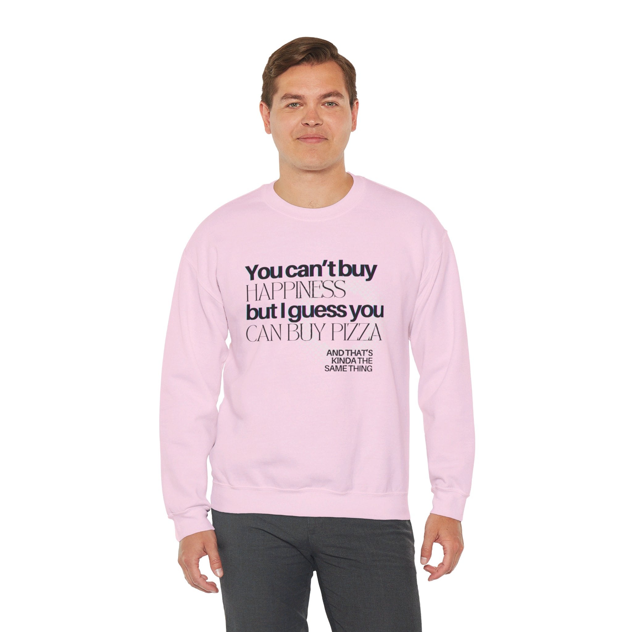 You Can't Buy Happiness But I Guess You Can Buy Pizza... Unisex Crewneck Sweatshirt