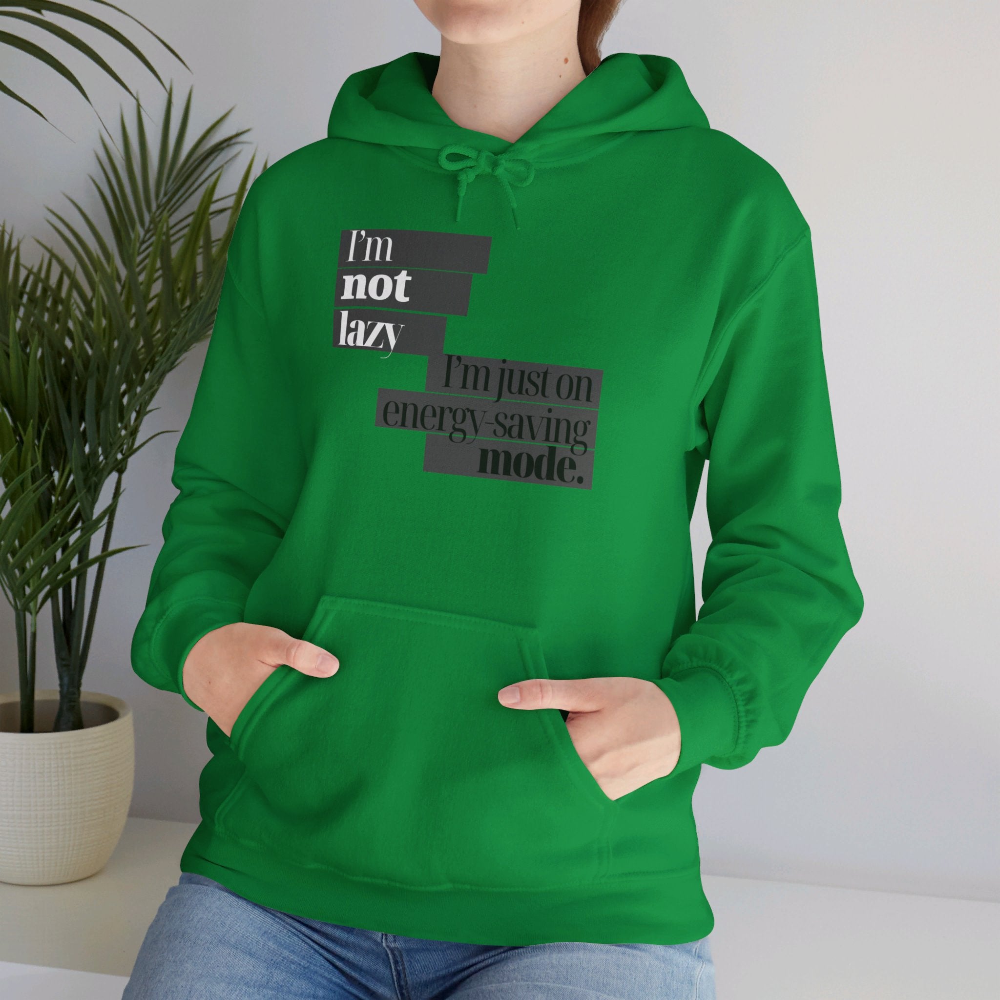 I'm Not Lazy, I'm Just On Energy Saving Mode Unisex Hooded Sweatshirt